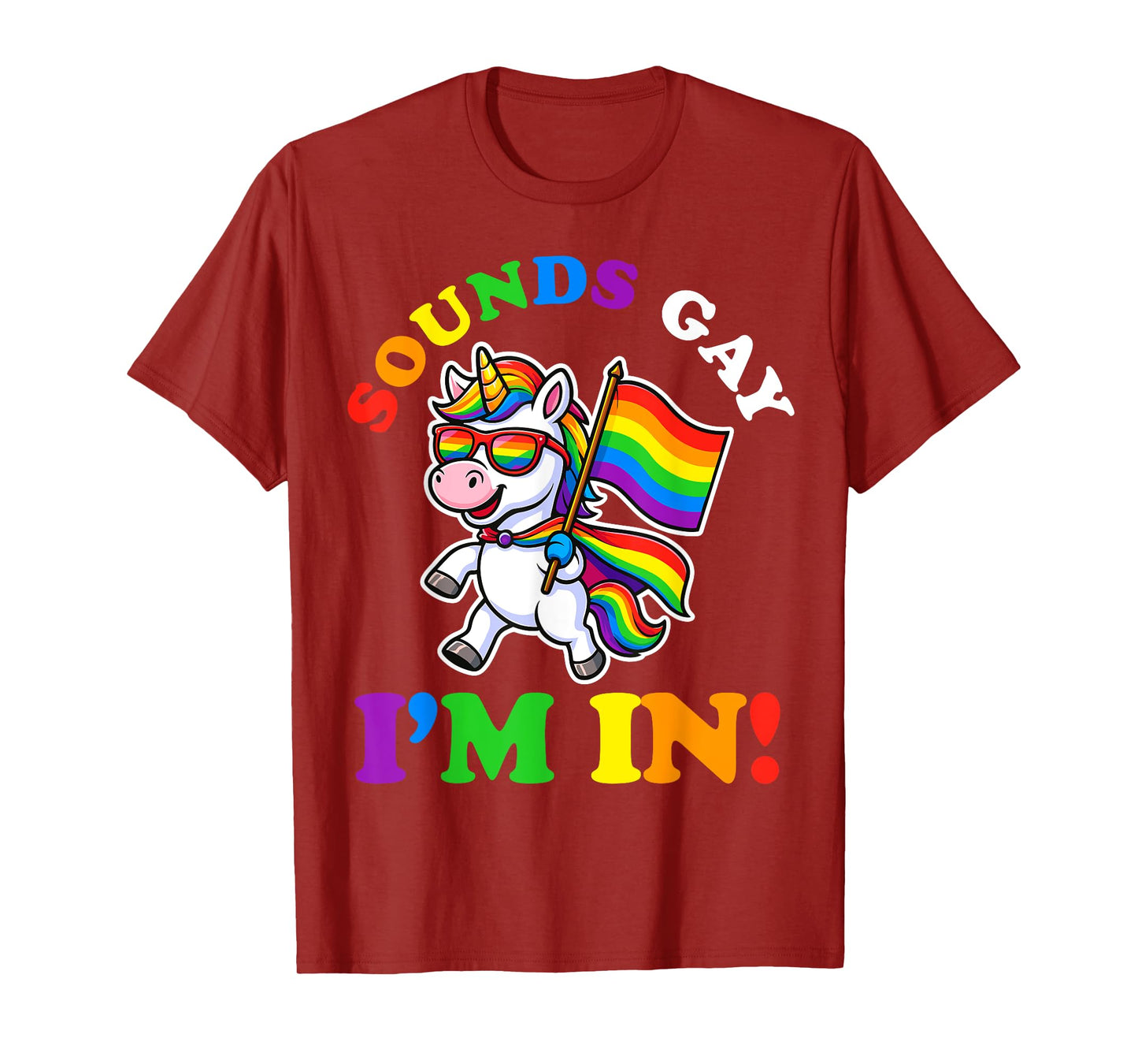 Sounds Gay I'm In Unicorn LGBTQ Flag Gay Pride Rainbow T-Shirt