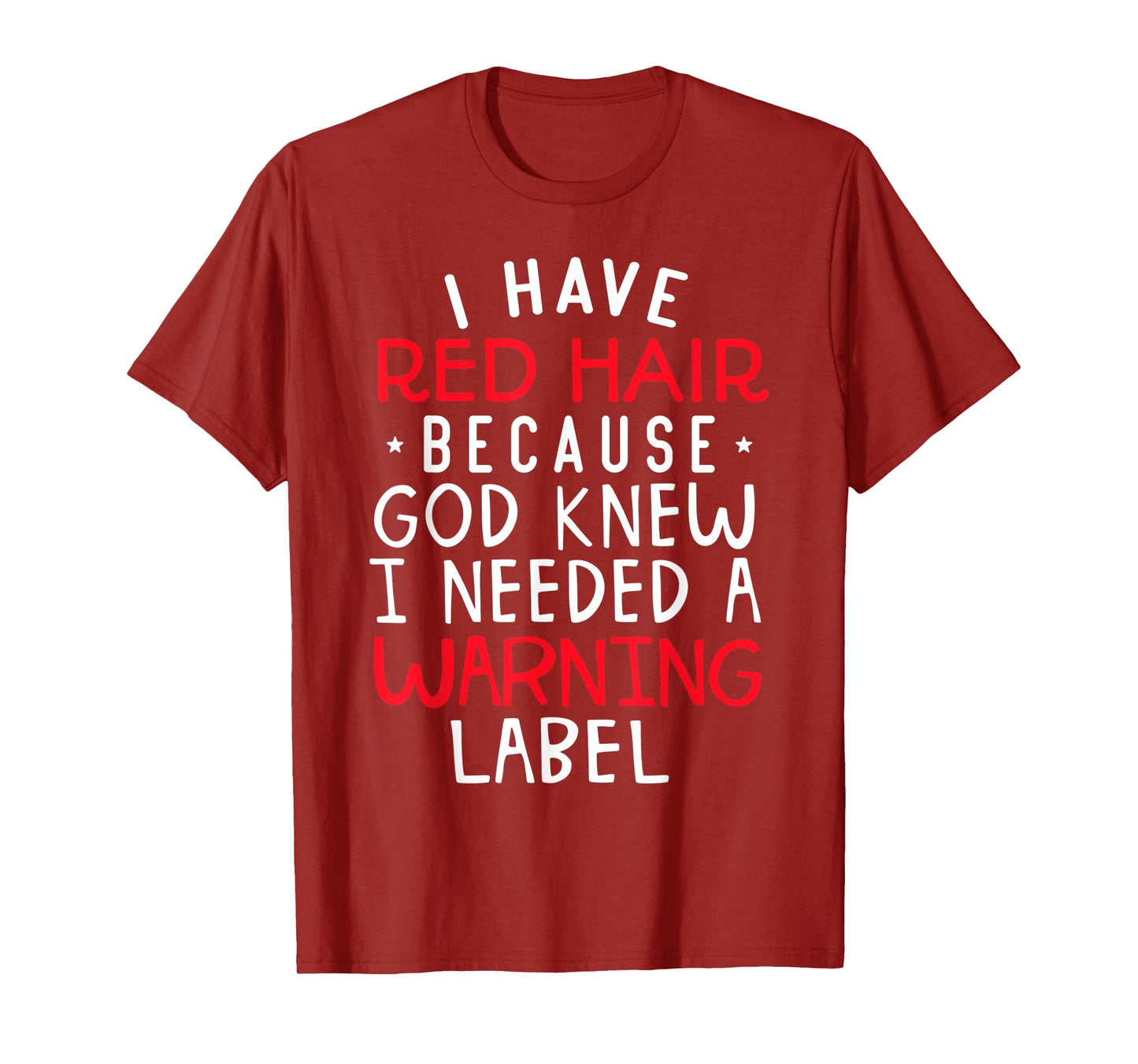 i have red hair because god knew i needed a warning label T-Shirt