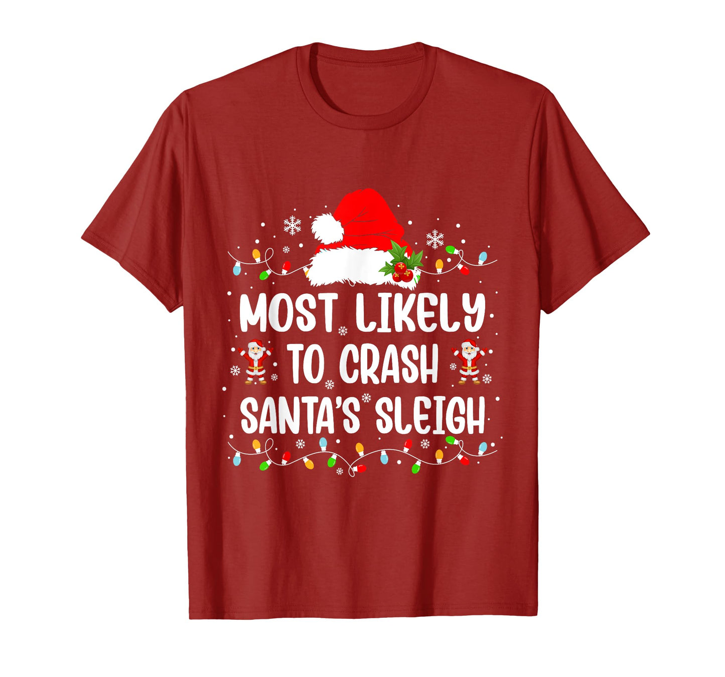 Most Likely To Crash Santa's Sleigh Funny Christmas Holiday T-Shirt