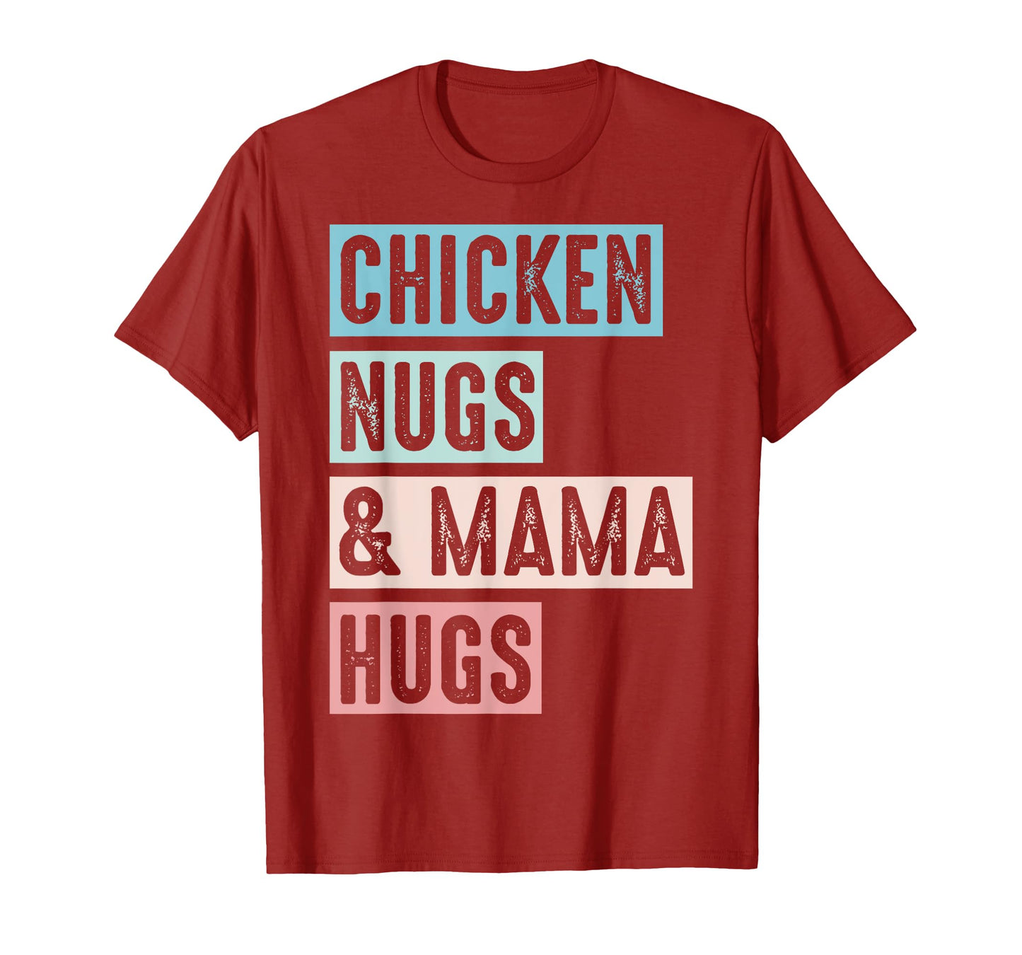 Nugs And Hugs Chicken Nugs And Mama Hugs And Chicken Nugs T-Shirt