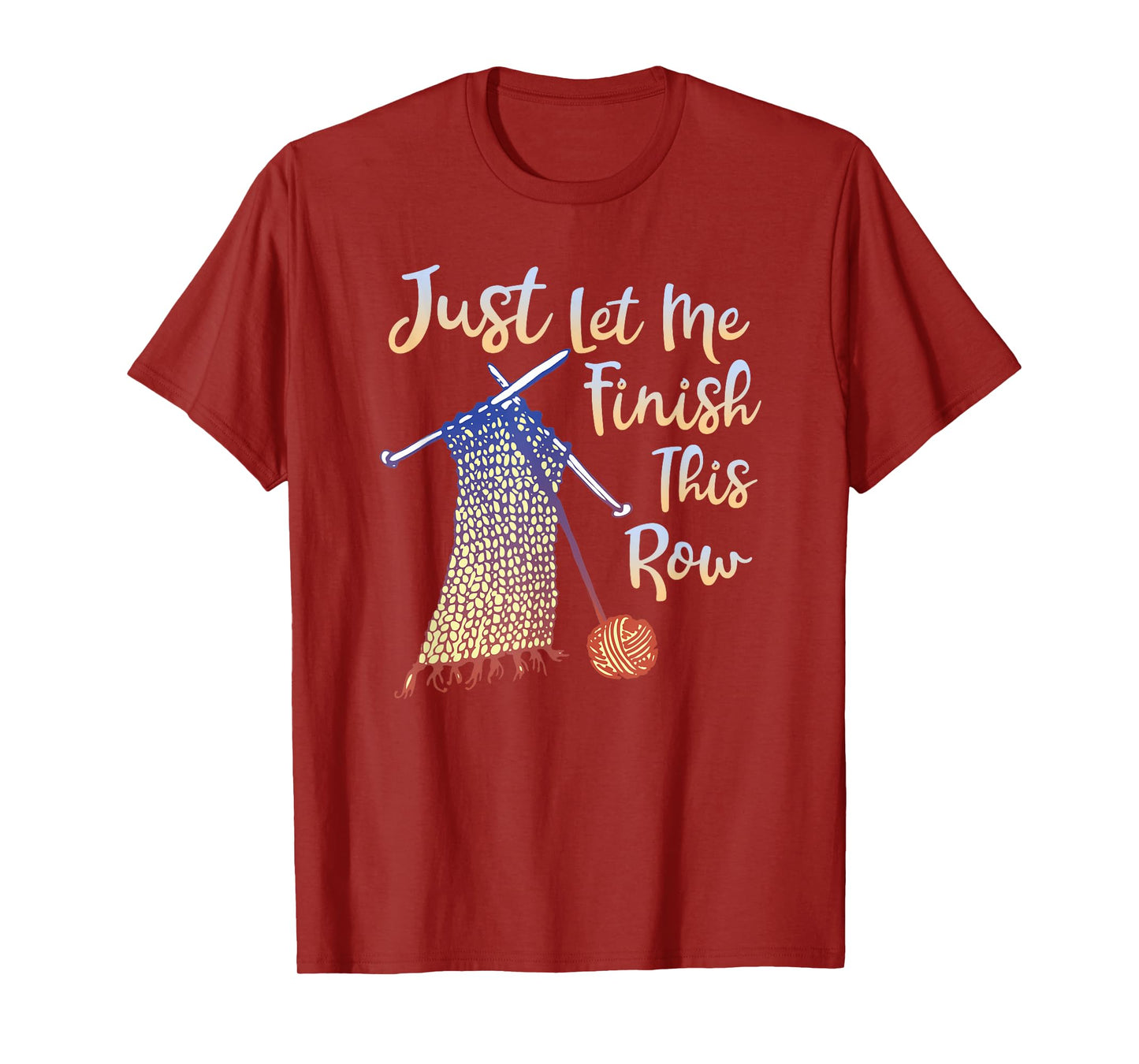 Just Let Me Finish This Row Knitting Quote T-Shirt