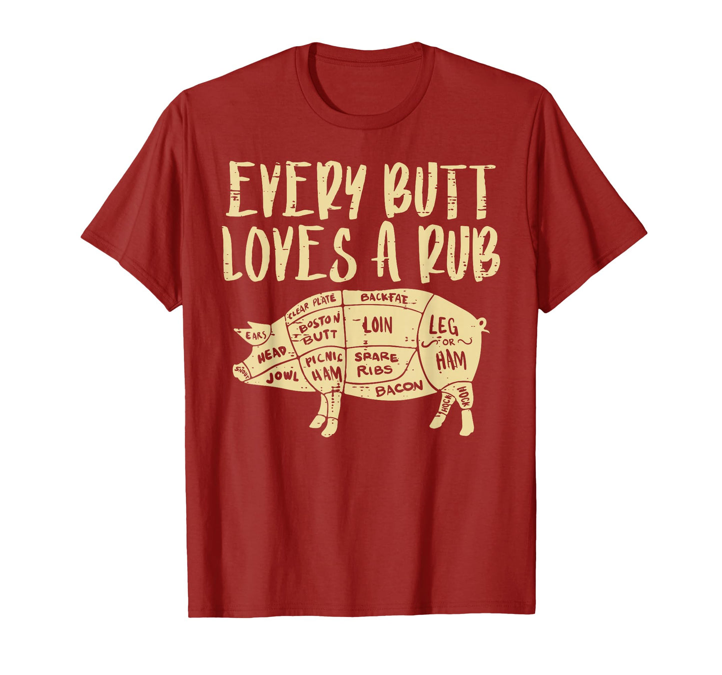 Every Butt Loves A Rub Funny Pork Bbq Grill Grilling Smoking T-Shirt