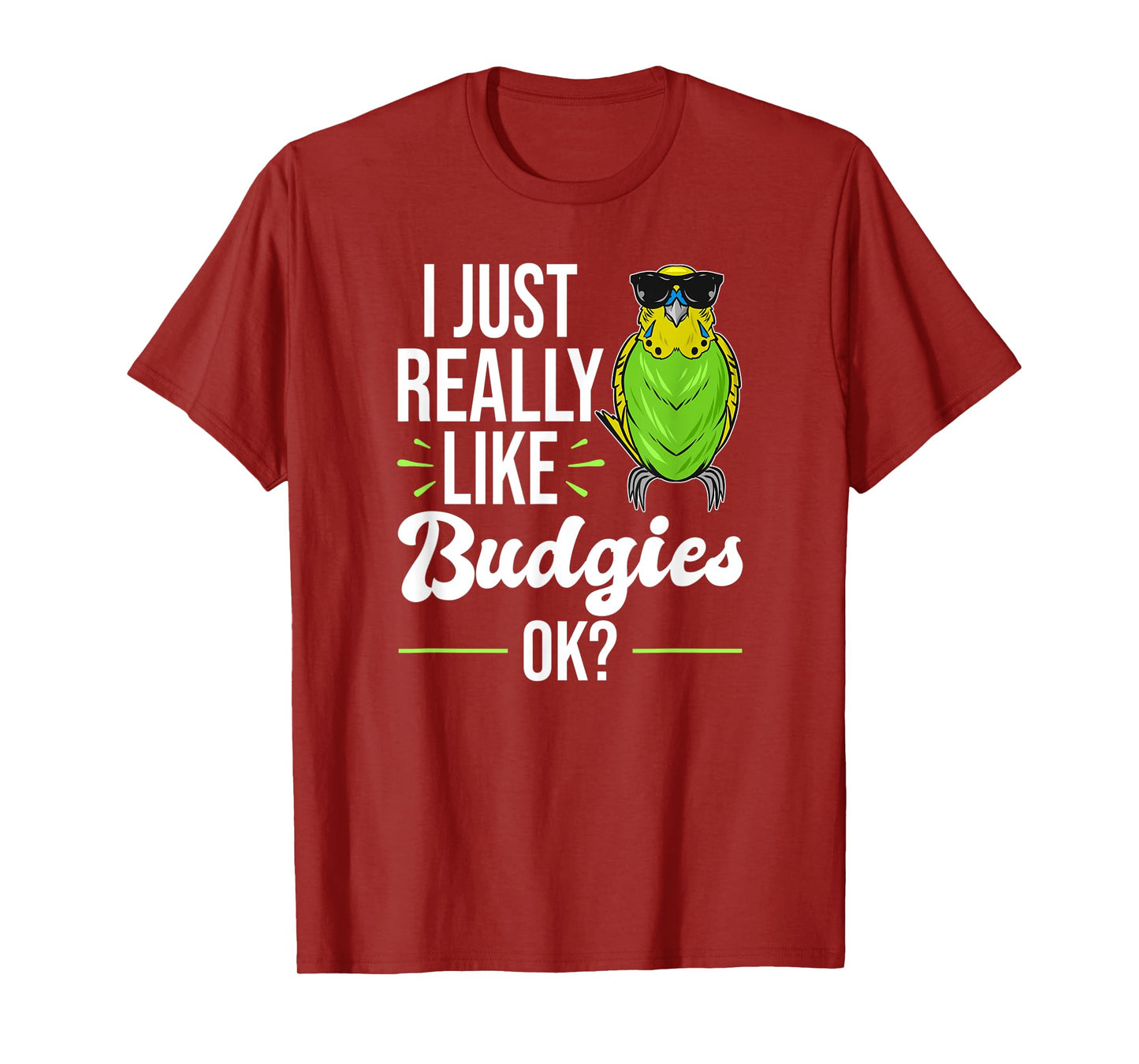 I Just Really Like Budgies - Parakeet Bird Budgie T-Shirt