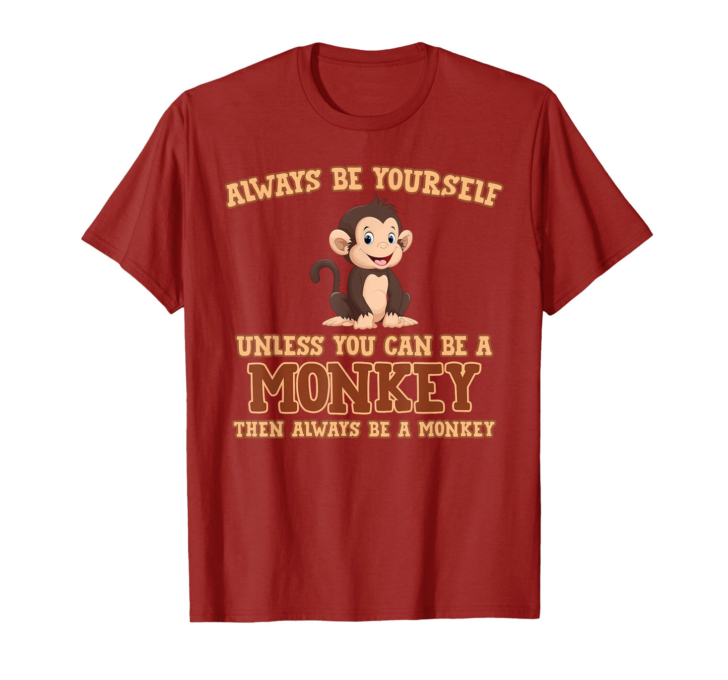 Always Be Yourself Unless You Can Be A Monkey T-Shirt Gift T-Shirt