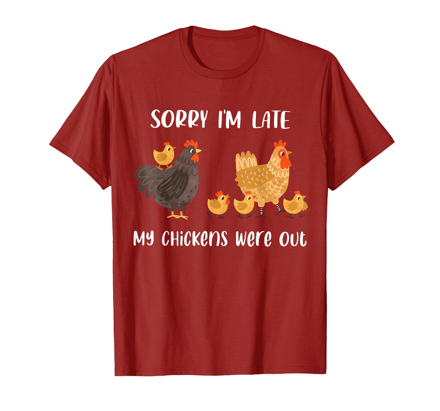 Sorry I'm Late My Chickens Were Out Funny Chickens Lover T-Shirt