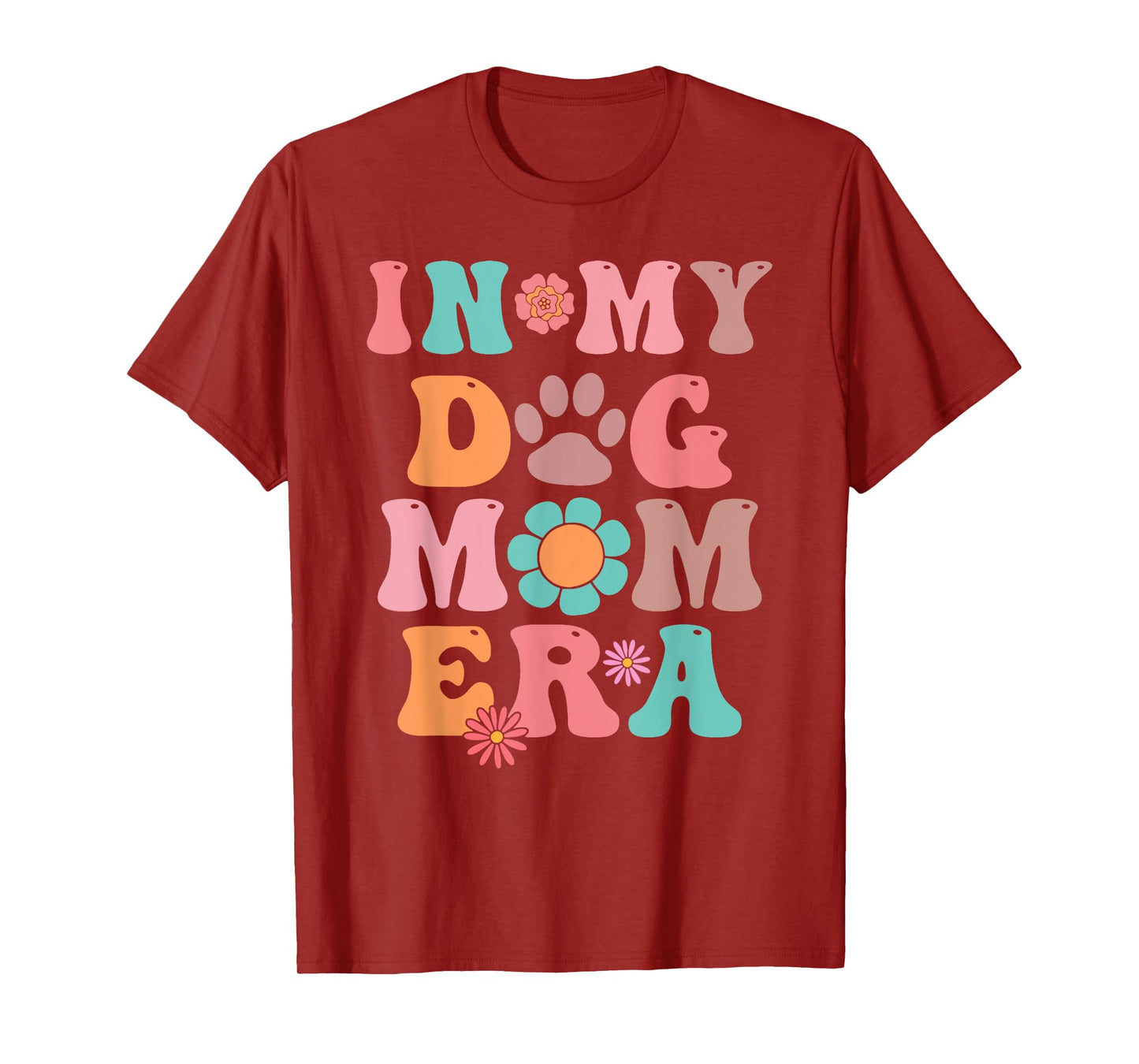 In My Dog Mom Era Last Minute Birthday Idea Men Women T-Shirt