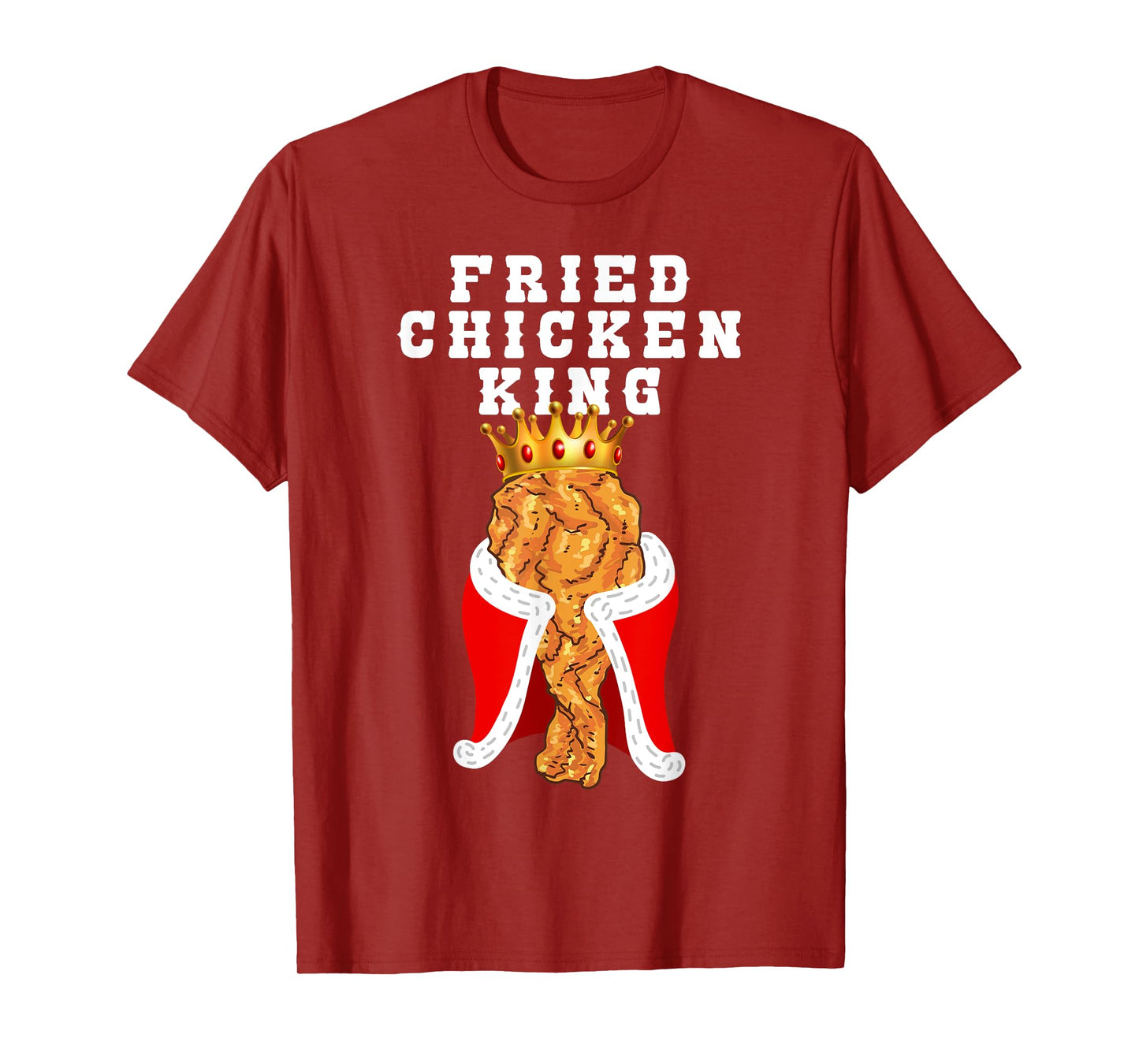 Fried Chicken King Funny Junk Food Friend Birthday Party T-Shirt