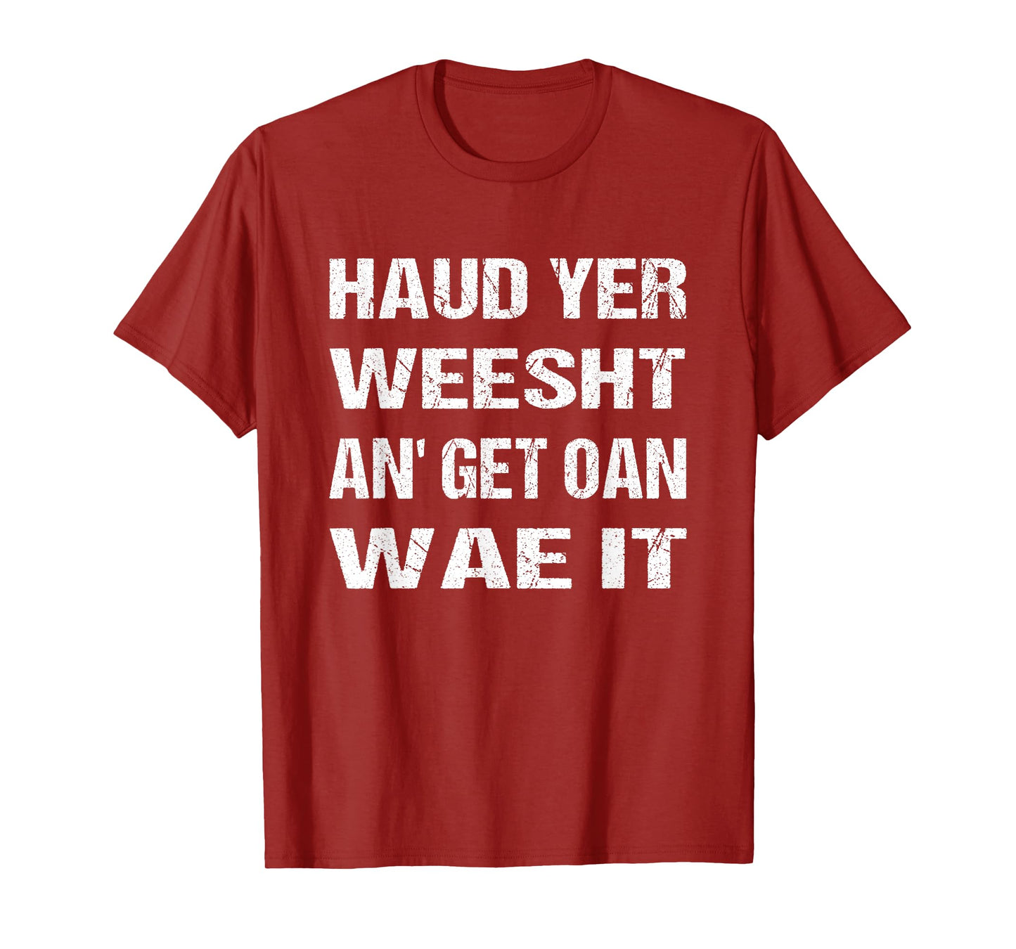 Scotland Flag Scottish Haud yer weesht an' get oan wae it T-Shirt