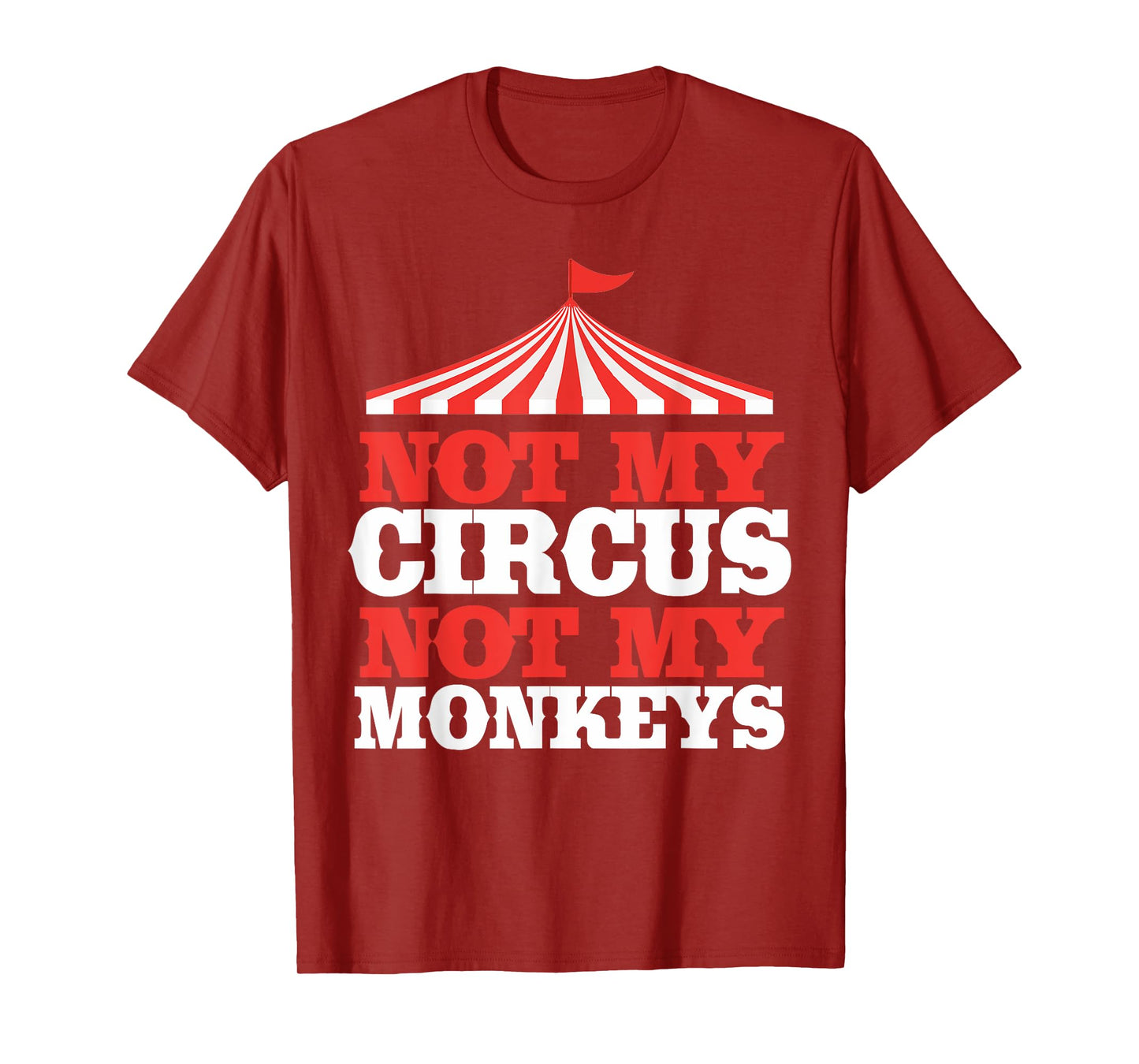 Not My Circus Not My Monkeys T-Shirt T-Shirt