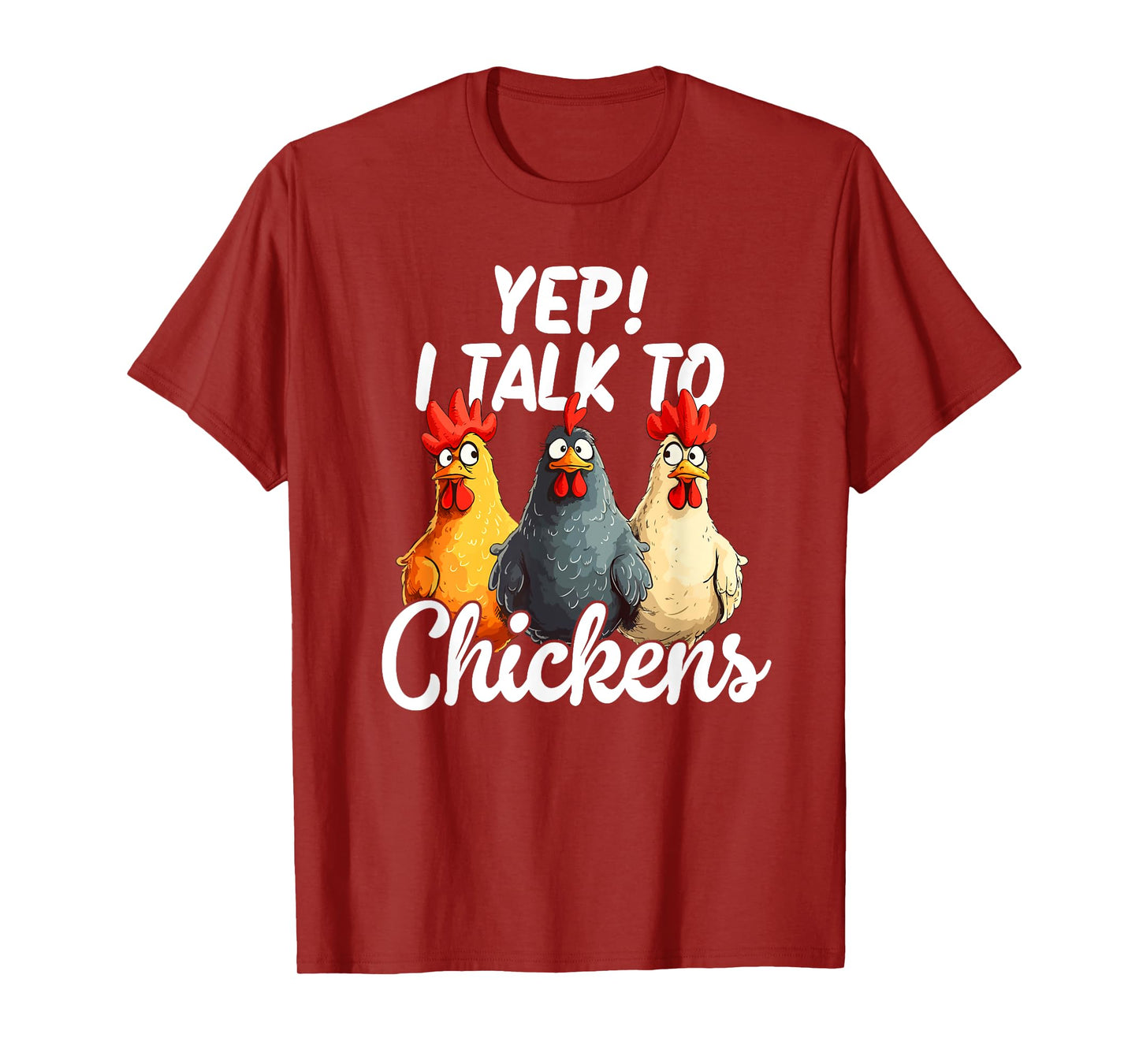 Yep I Talk To Chickens T-Shirt