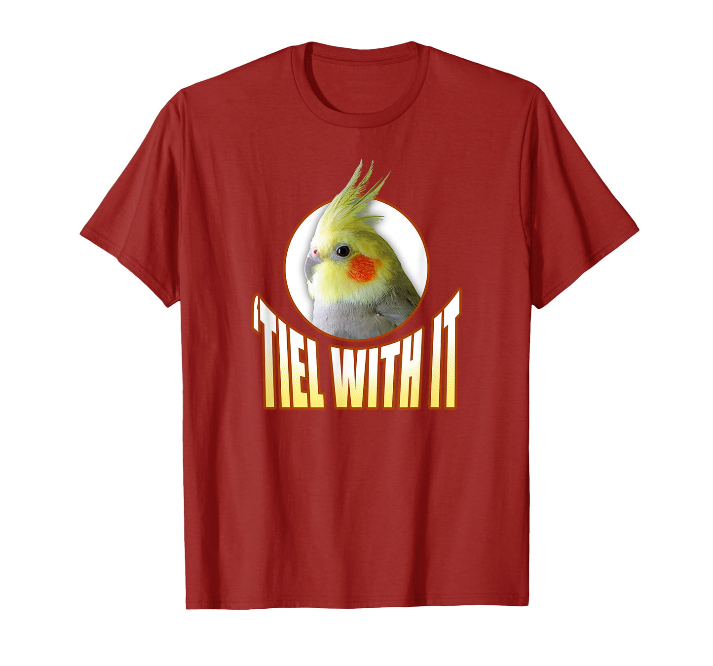 Funny Cockatiel Gifts 'Tiel With It' T-Shirt