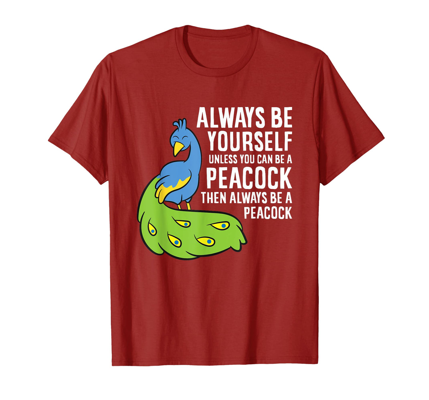 Always Be Yourself Unless You Can Be A Peacock T-Shirt