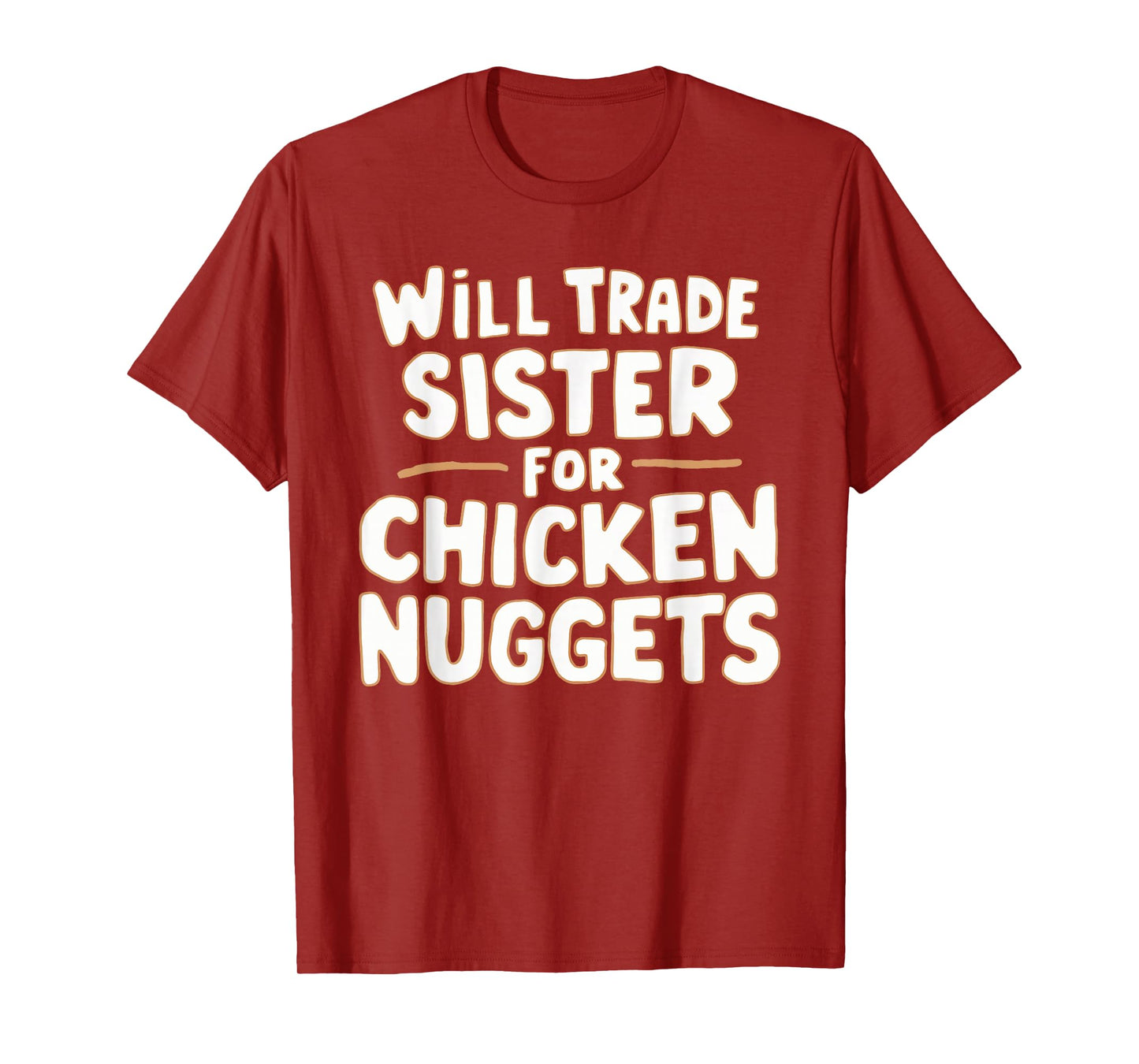 Will Trade Sister For Chicken Nuggets T-Shirt