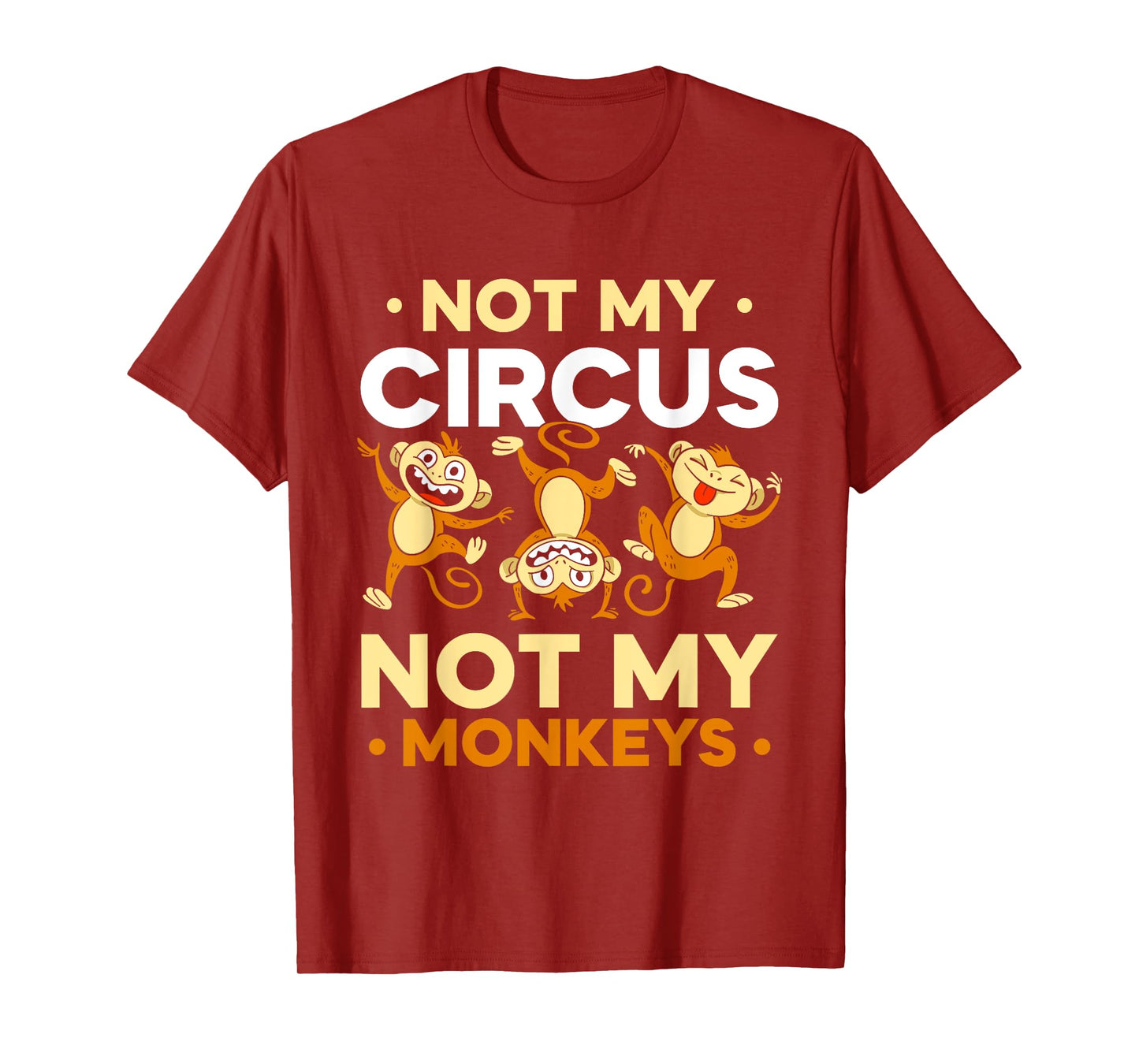 Not My Circus Not My Monkeys Animal Lover Monkey Saying T-Shirt