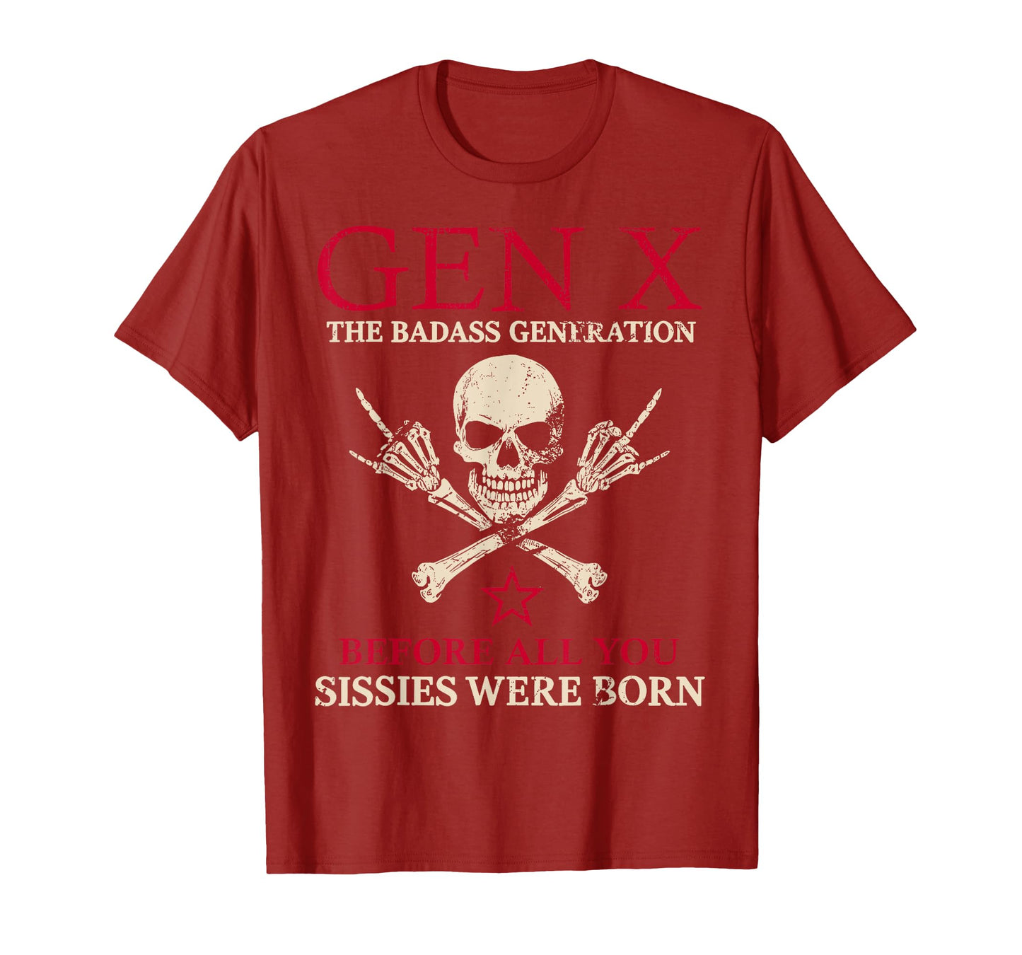 X Generation Before All You Sissie Were Born Skull Rock Hand T-Shirt
