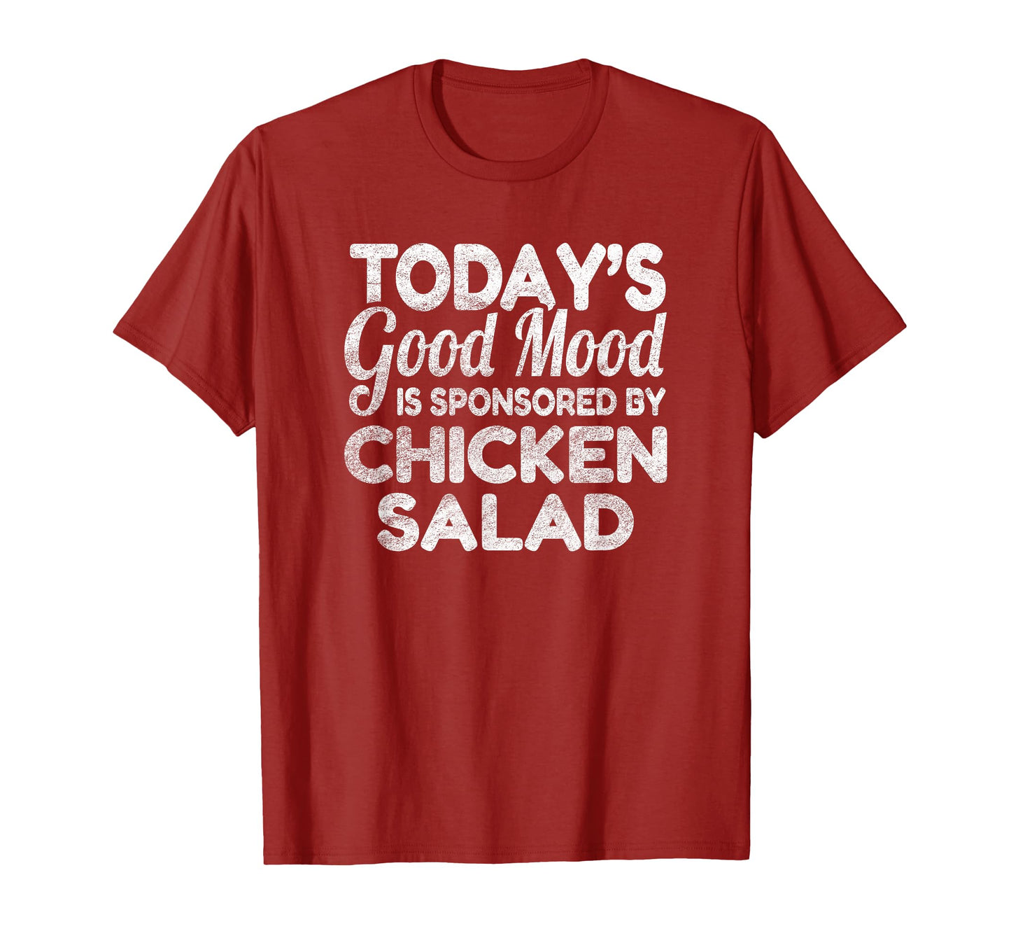 Today's Good Mood Is Sponsored By Chicken Salad T-Shirt