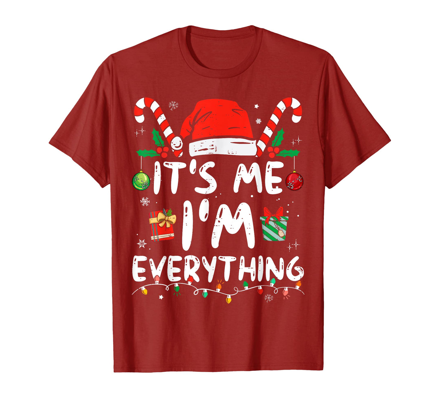 I Have Everything I Want For Christmas Its Me I'm Everything T-Shirt
