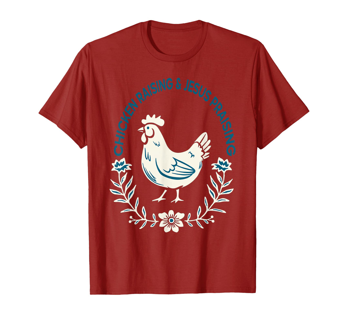 Chicken Raising And Jesus Praising Shirt Men Women T-Shirt