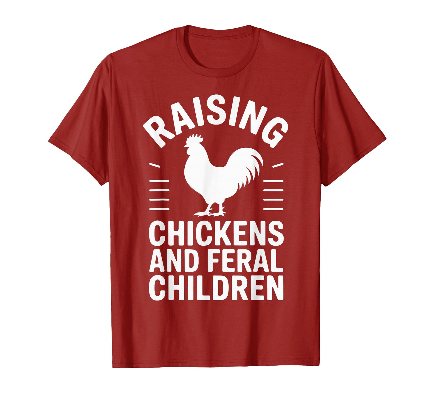 Raising Chickens And Feral Children T-Shirt