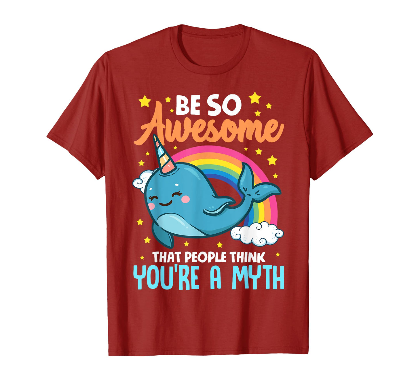 Cute Be So Awesome That People Think You're A Myth Narwhal T-Shirt