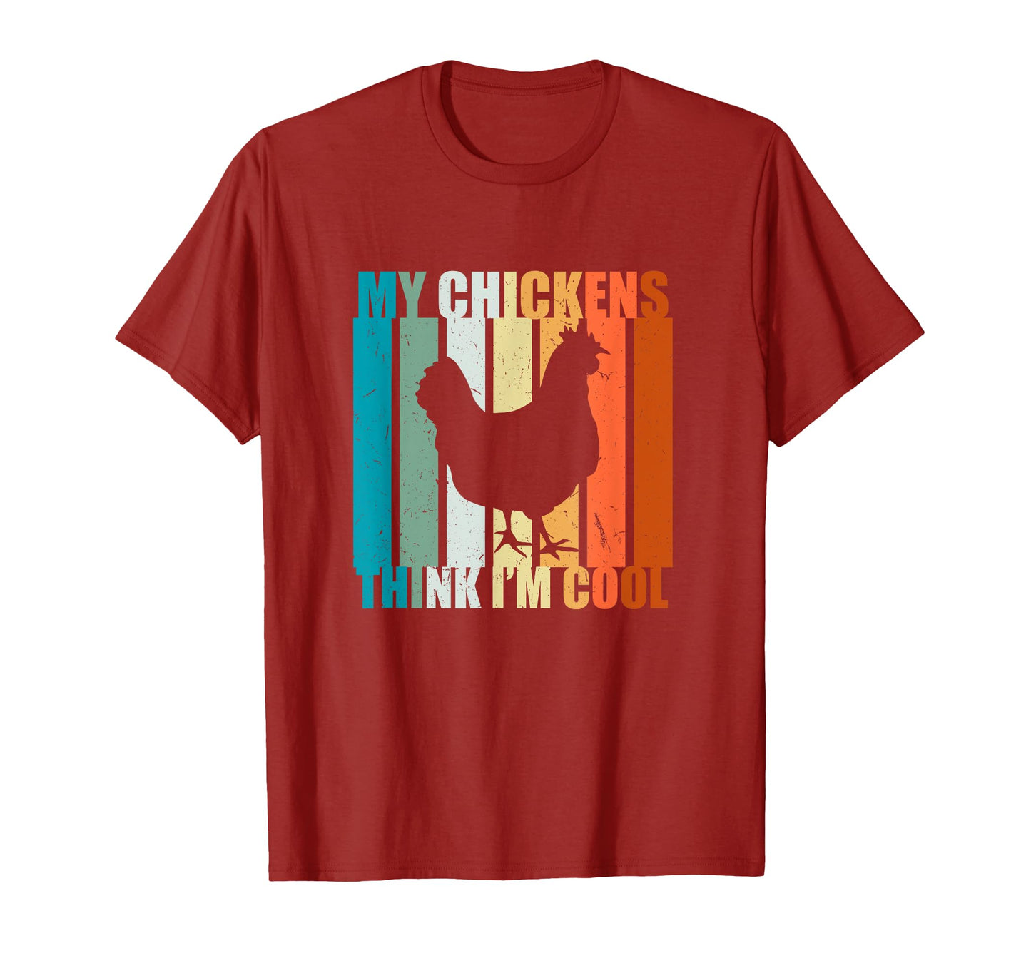 My Chickens think I'm cool. For Farm Girls and Chicken Love T-Shirt