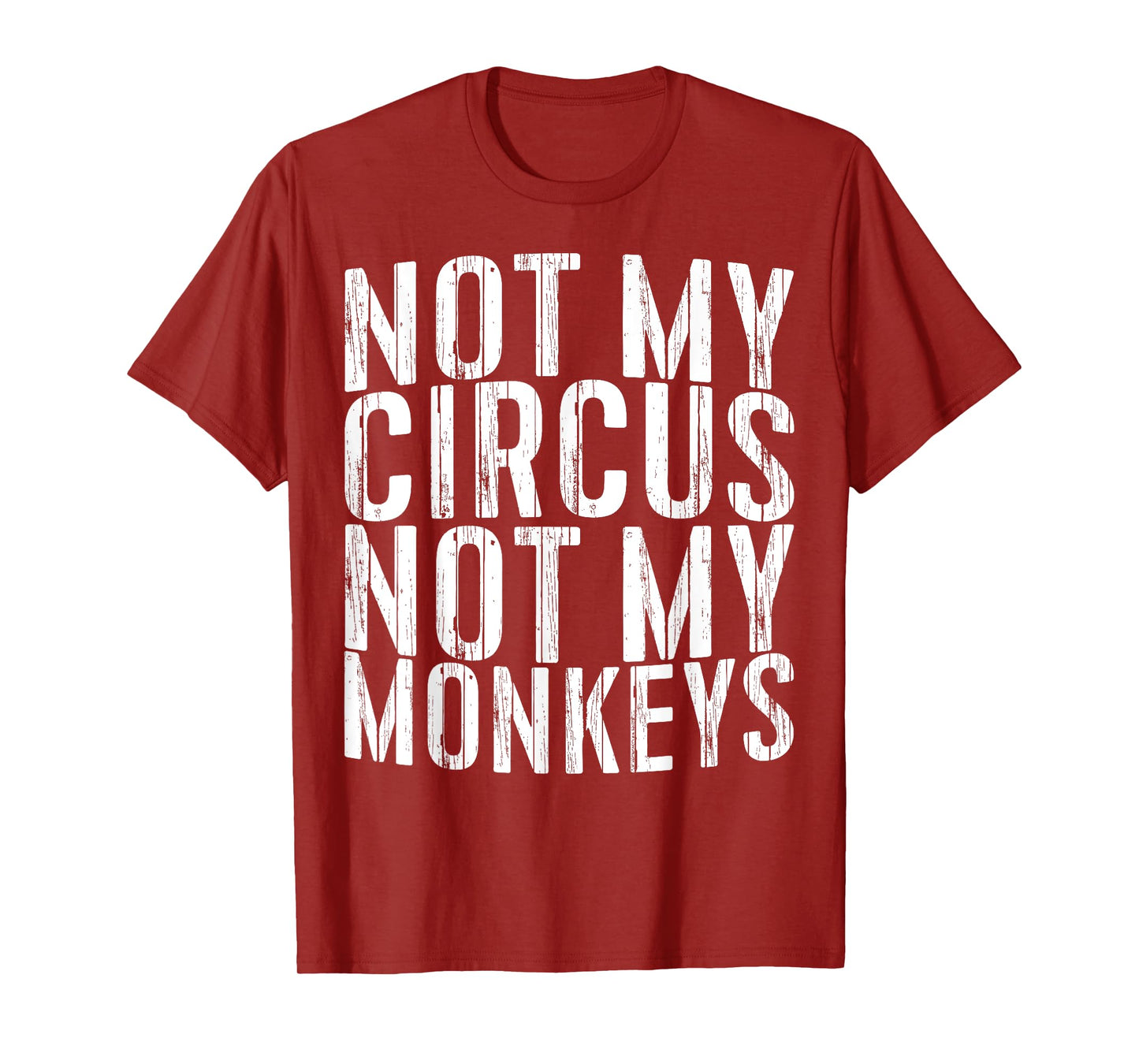 Not My Circus Not My Monkeys Shirt Funny Men Women T-Shirt