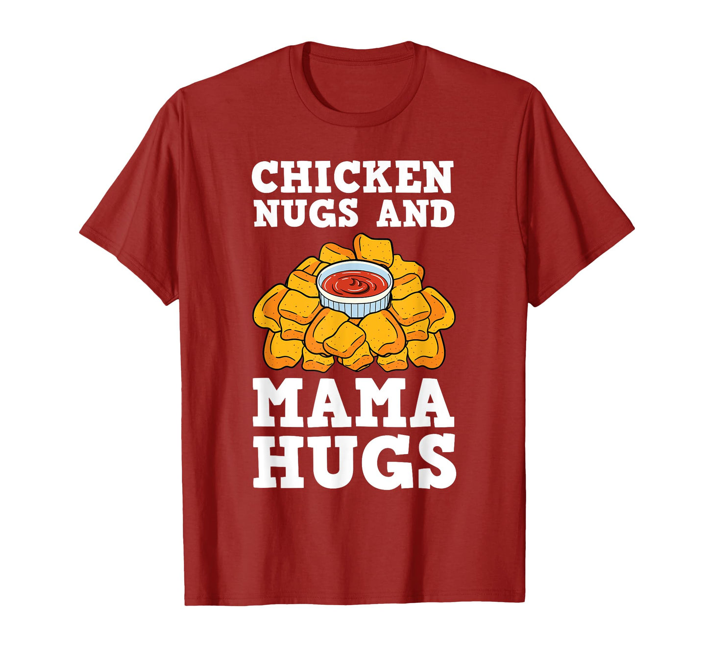 Chicken Nugs And Mama Hugs Nugget Lovers Nuggies Fans T-Shirt