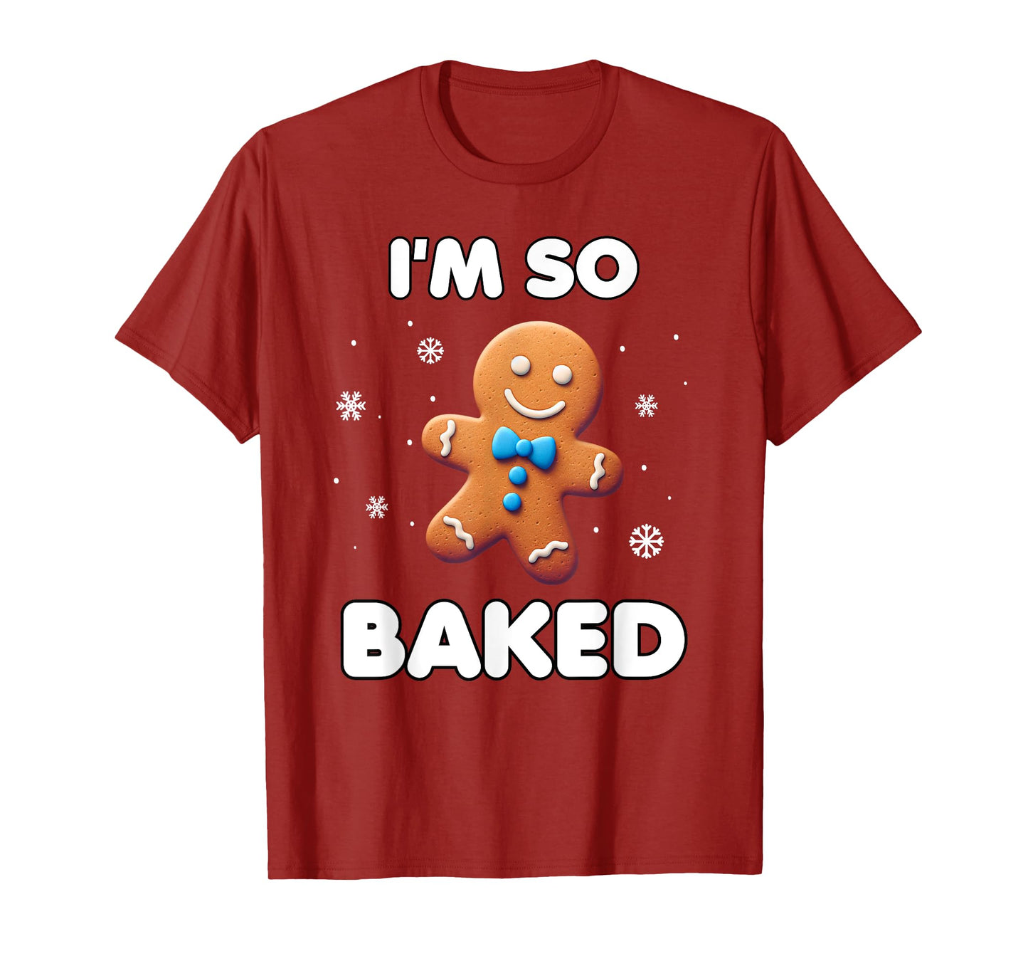 I'm so baked Funny Christmas 420 Gingerbread Cookie Baking T-Shirt