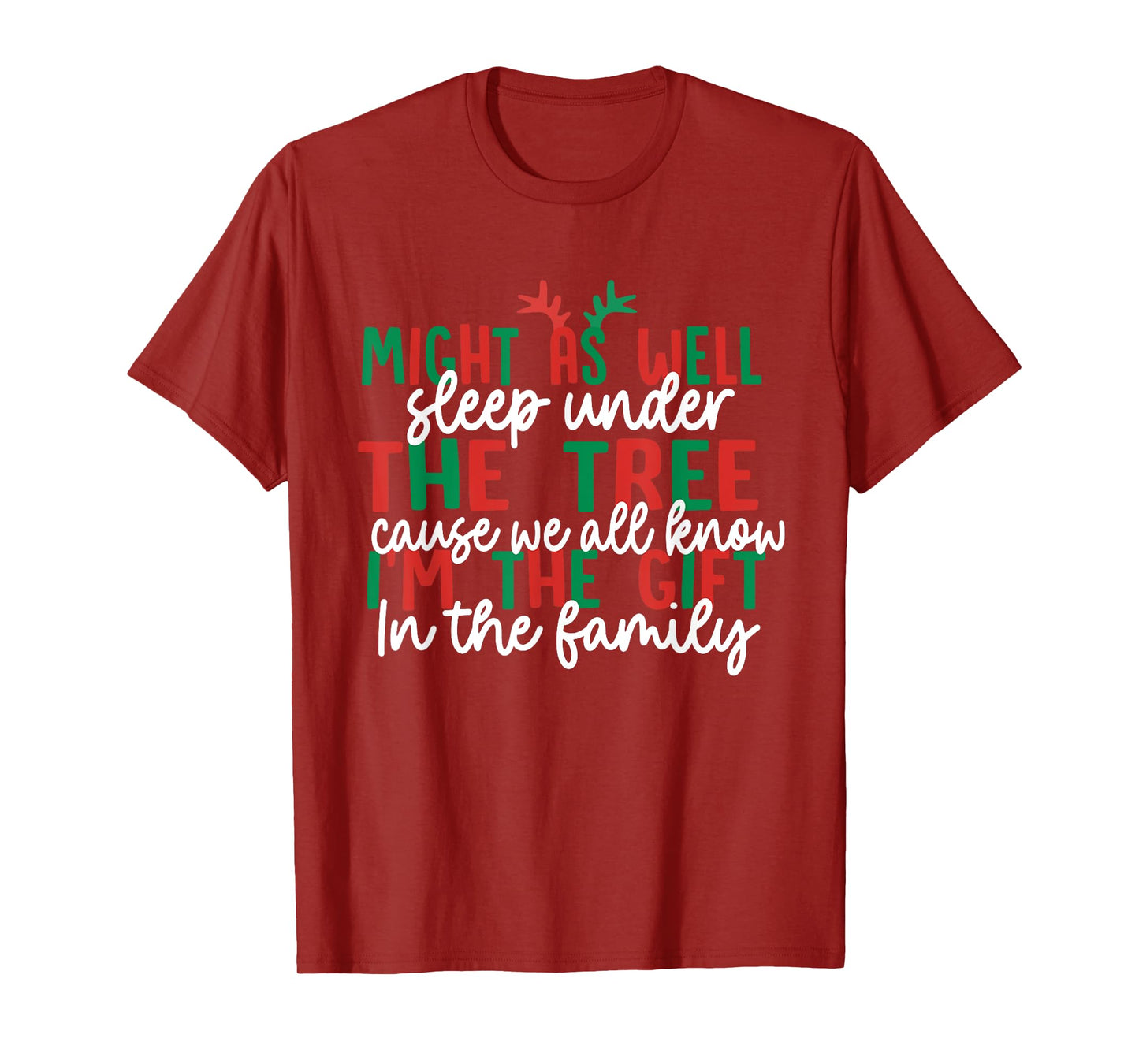 Might As Well Sleep Under The Tree Cause We All Know Xmas T-Shirt