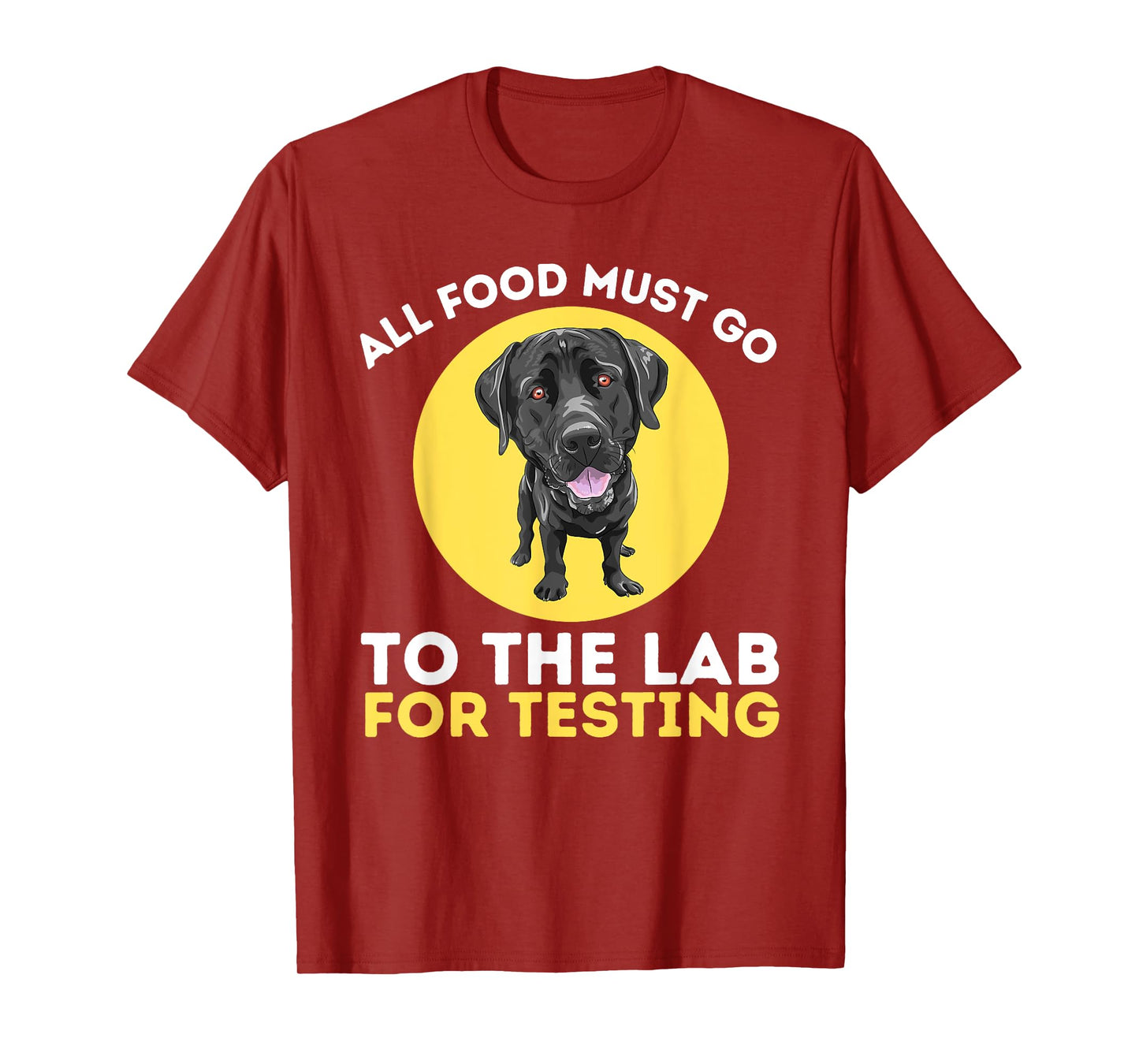 Food Lab For Testing - Labrador Retriever Lover Dog Owner T-Shirt