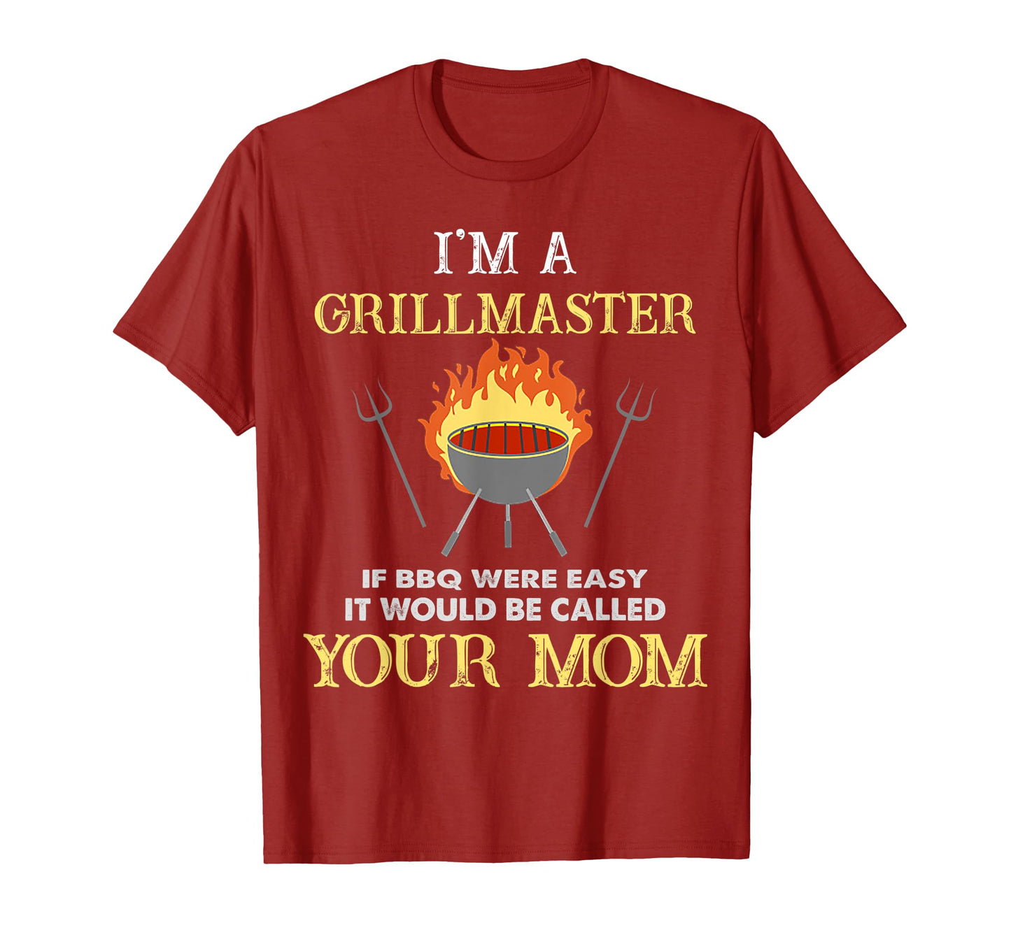 I'm A Grillmaster If BBQ Were Easy Funny BBQ Lover T-Shirt