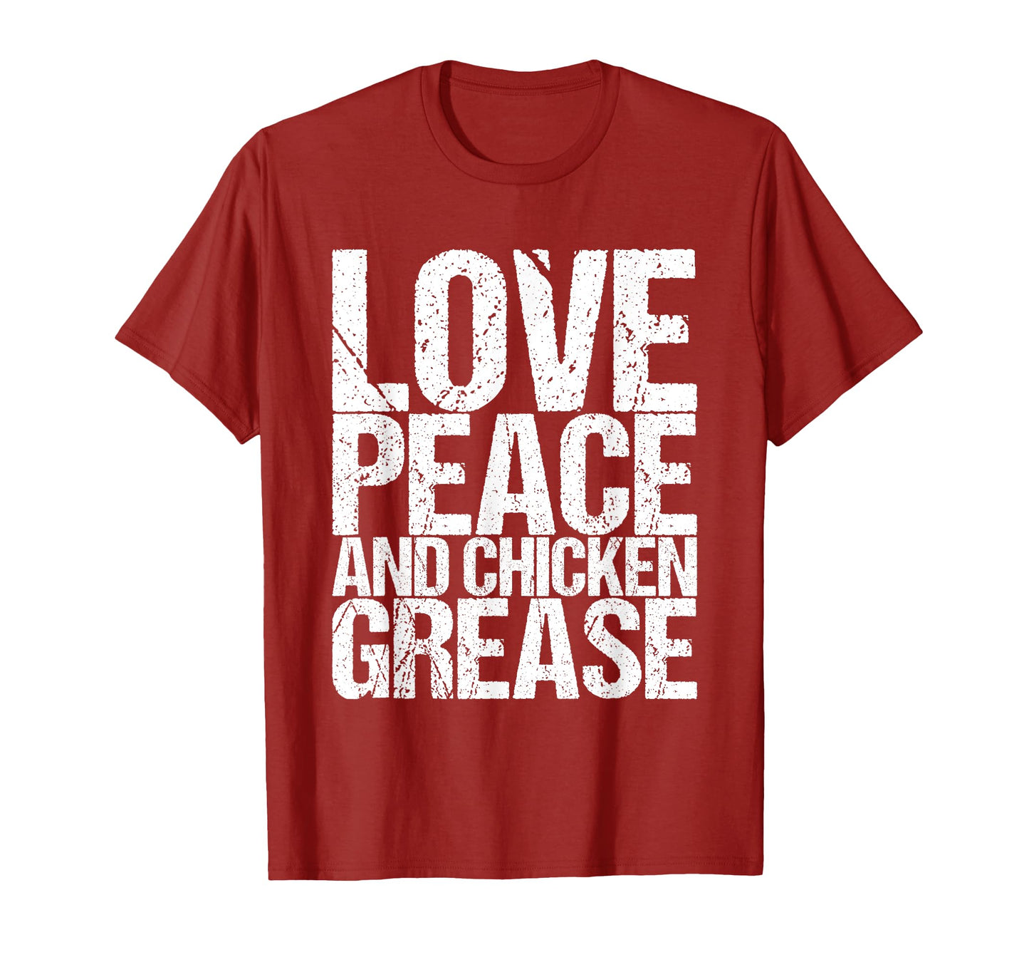 Love Peace And Chicken Grease T-Shirt