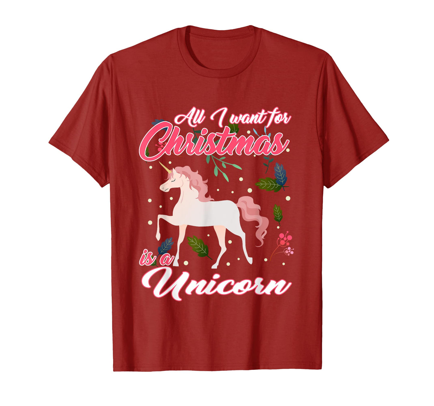 All I Want For Christmas Is A Unicorn T-Shirt