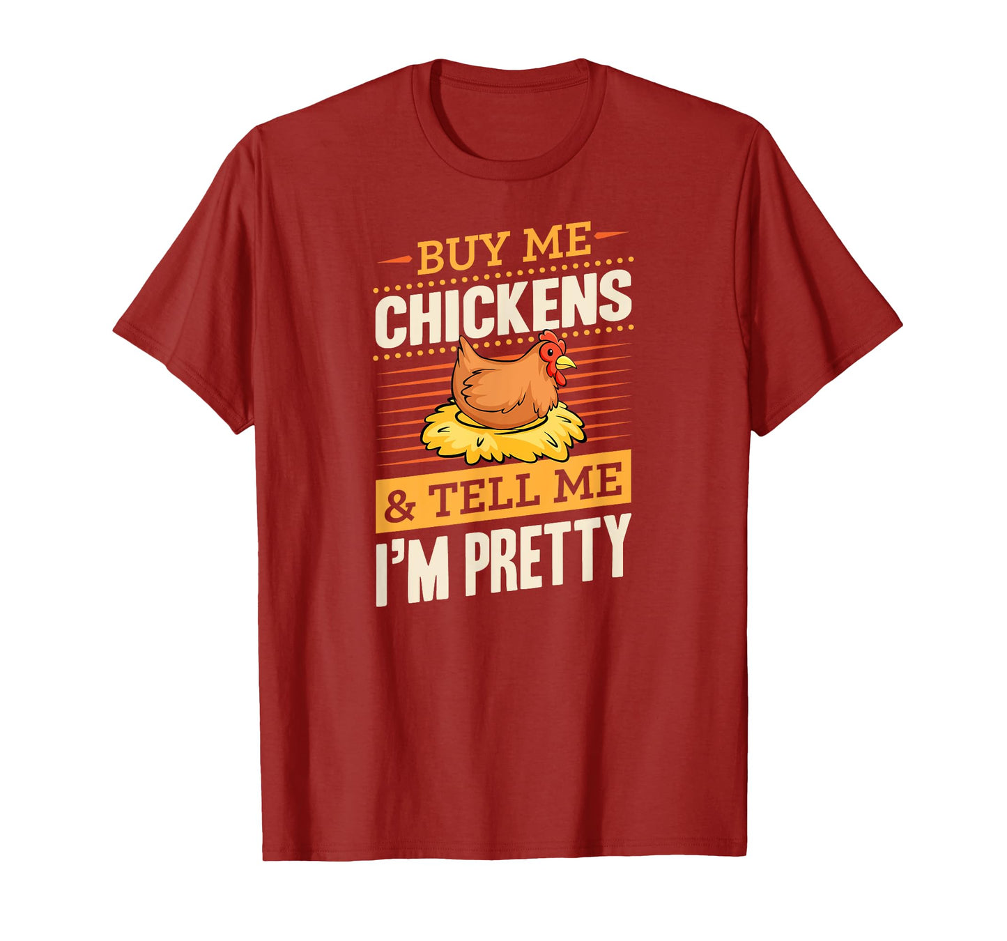 Buy Me Chickens And Tell Me I'm Pretty Rustic Farmer T-Shirt