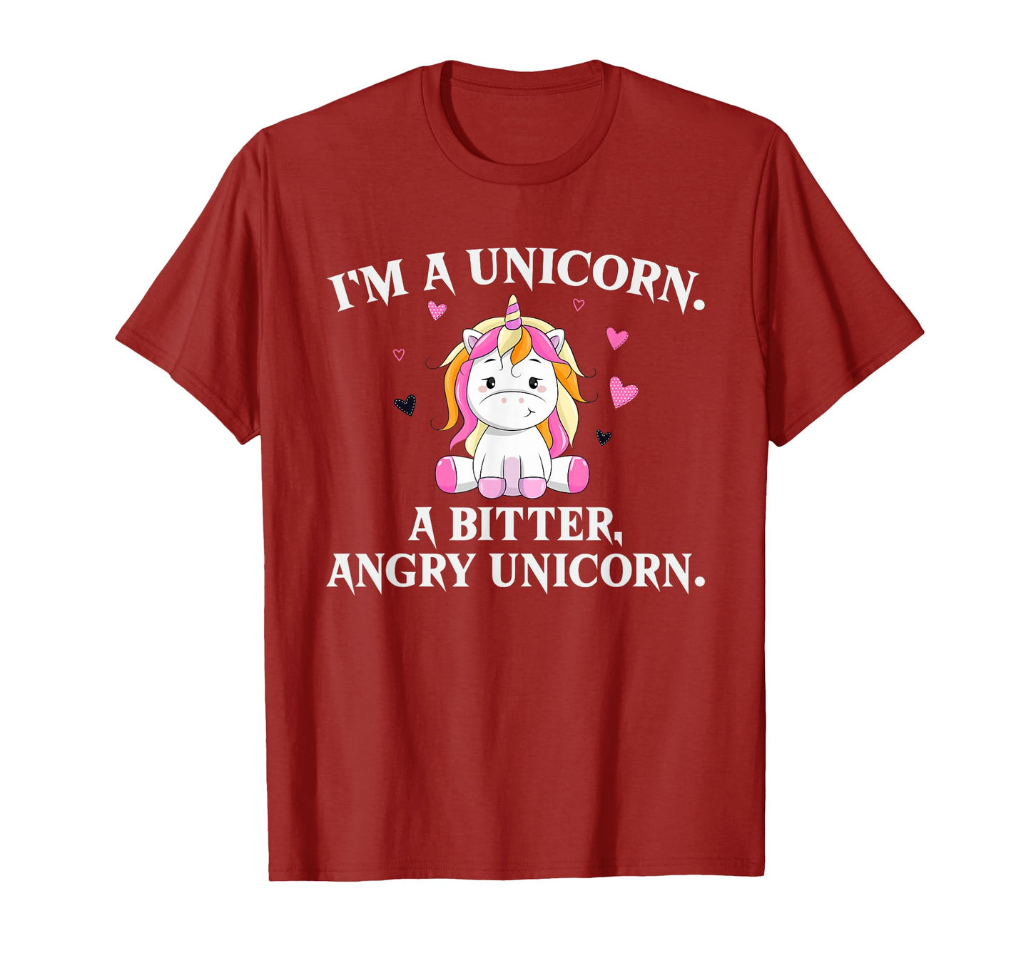 I'm A Unicorn - A Bitter Angry Unicorn! Funny Unicorn Gift T-Shirt