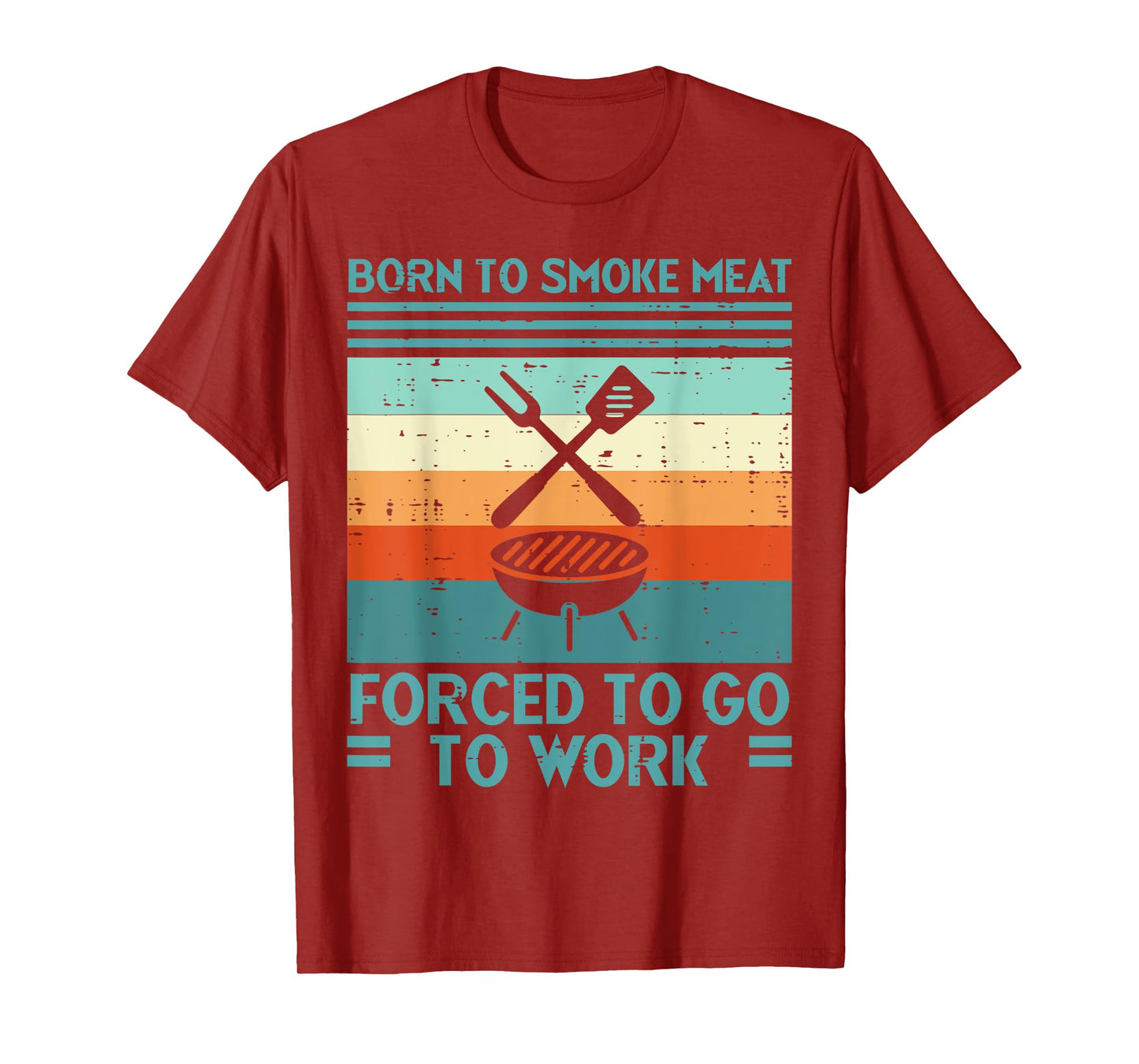 Born To Grill Meat Forced To Work Fun Bbq Barbecue Men Women T-Shirt