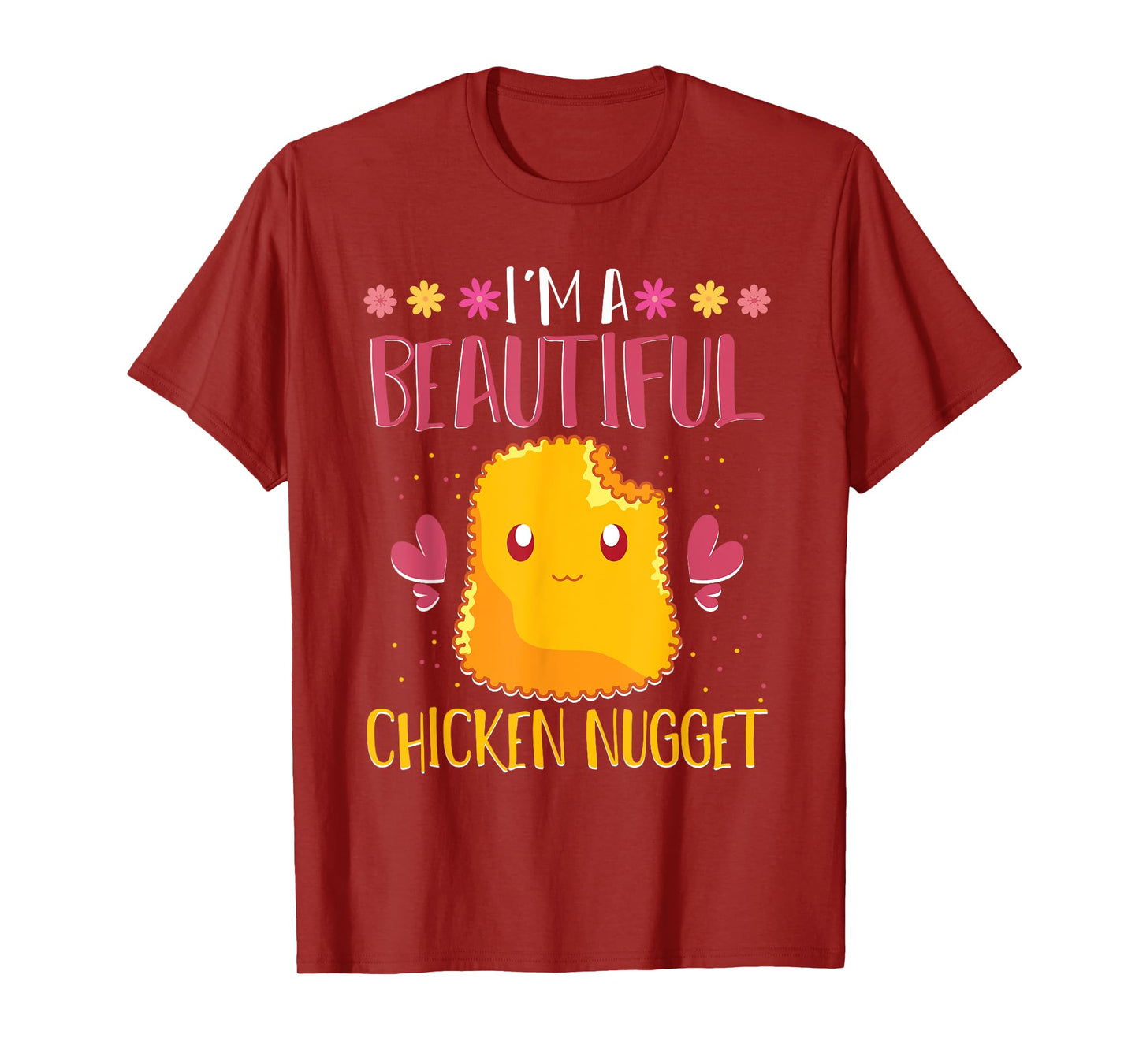 Im A Beautiful Chicken Nugget Fast Food Cute Chicken Nugget T-Shirt
