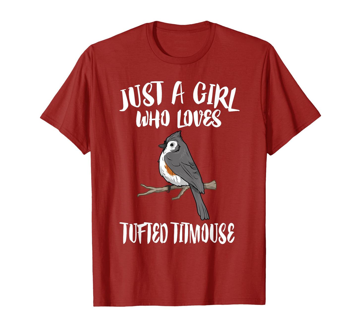 Just A Girl Who Loves Tufted Titmouse Bird Gift T-Shirt