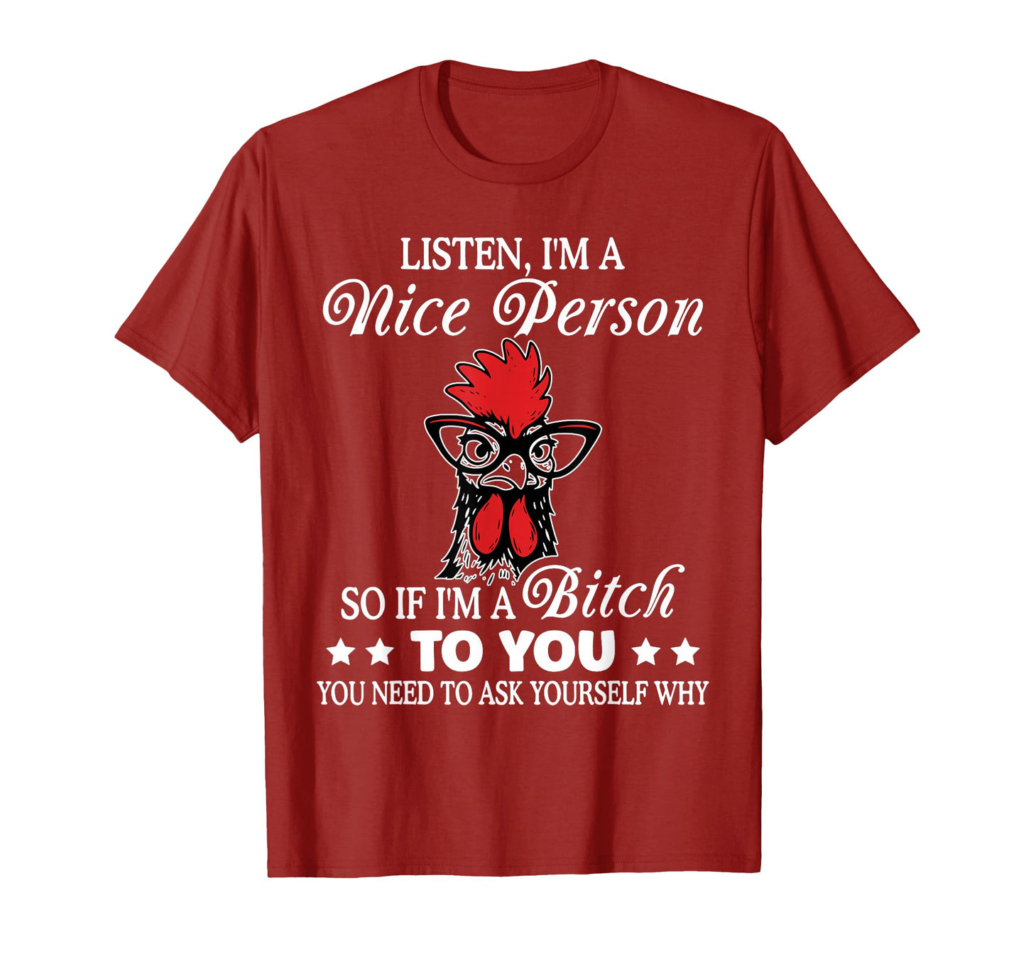 Listen I'm Nice Person So If I'm A Btch to You Chicken Funny T-Shirt
