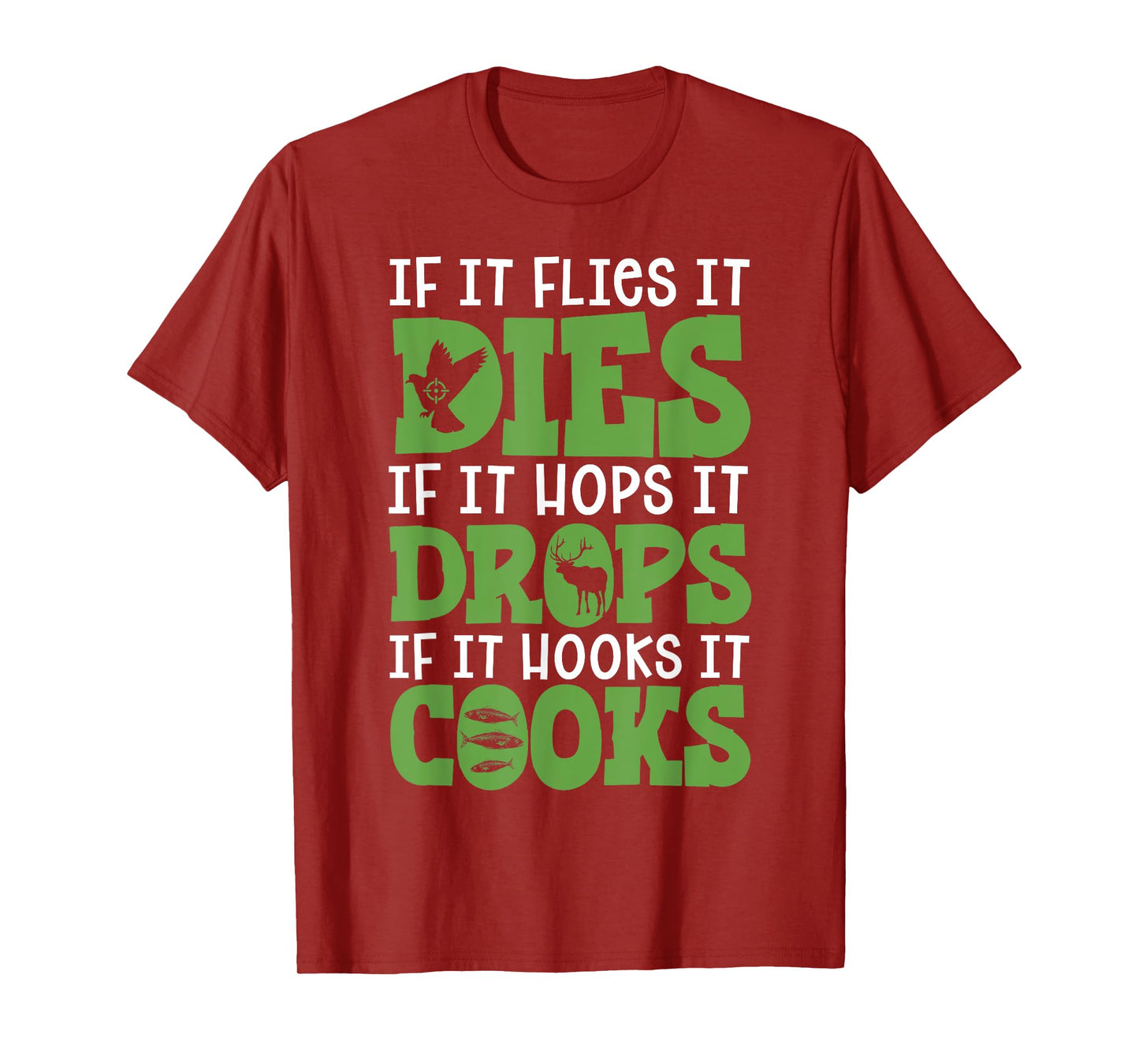 If It Flies It Dies If It Hops It Drops If It Hooks It Cooks T-Shirt