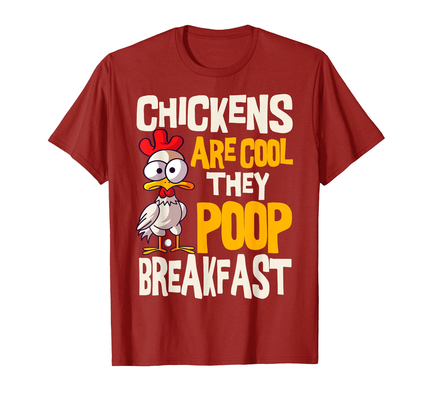Chickens Are Cool They Poop Breakfast Chicken Poultry Farmer T-Shirt