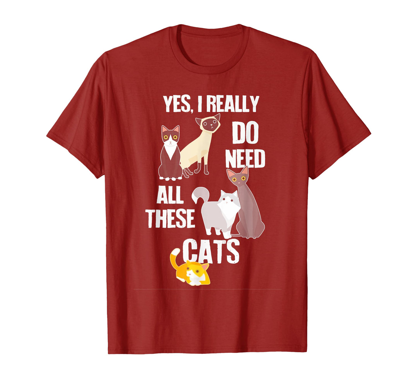 Yes I Really Do Need All These Cats T-Shirt