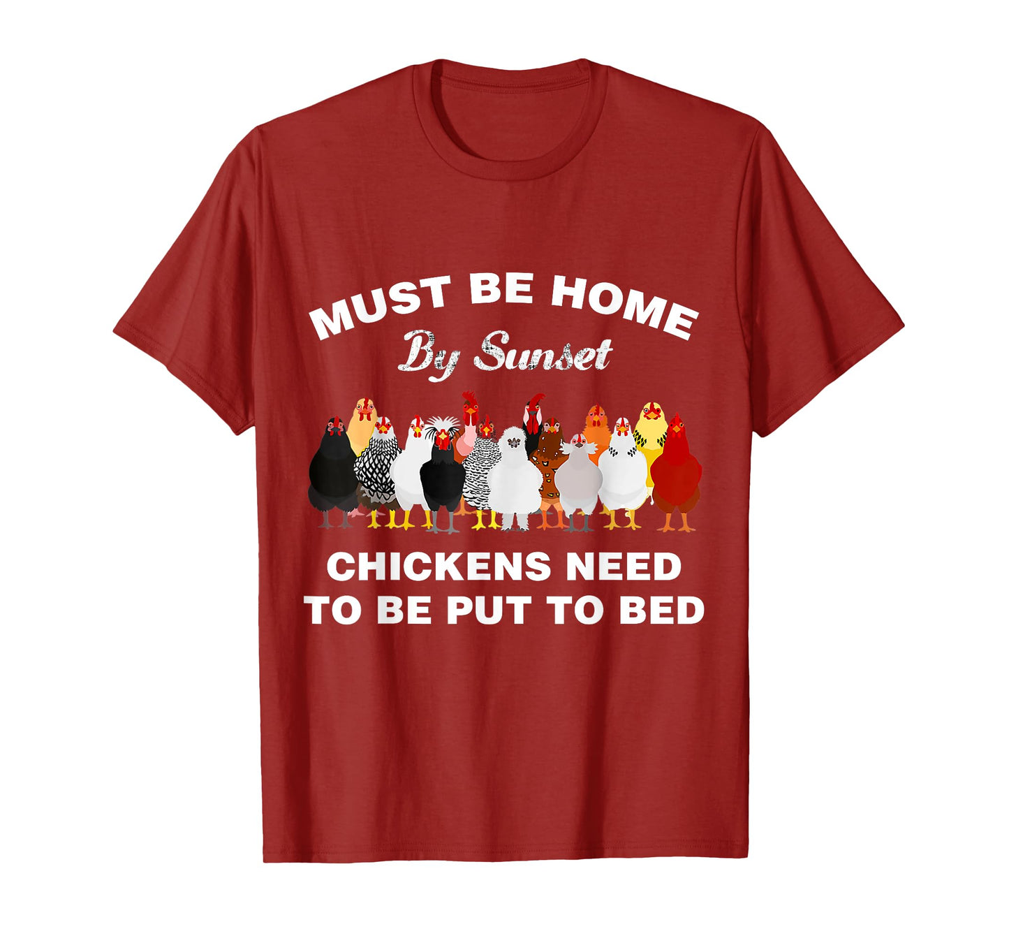 Must be home by sunset Chickens need to be put to bed T-Shirt