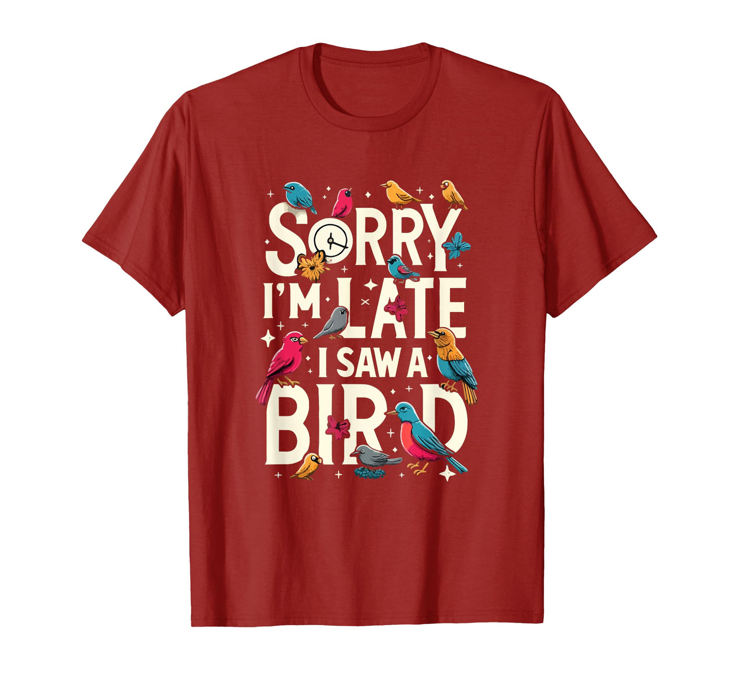 Sorry I'm Late I Saw A Bird Funny Birdwatching Lover Cute T-Shirt