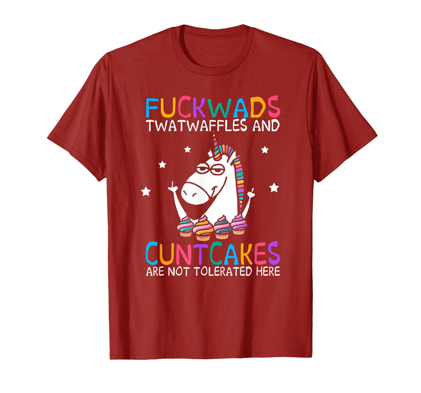Fuckwads Twatwaffles And Cuntcakes Are Not Tolerated Here T-Shirt