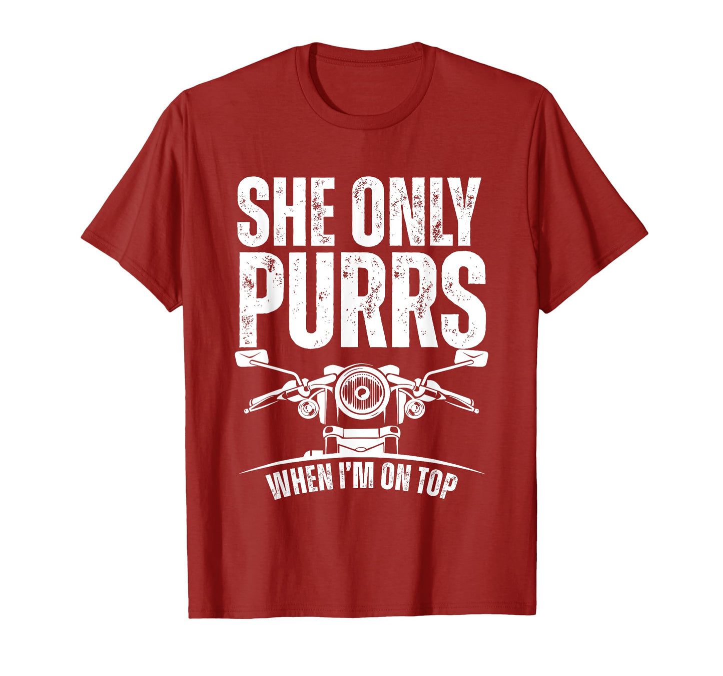 She Only Purrs When I'm On Top Funny Motorcycle Rider Biker T-Shirt