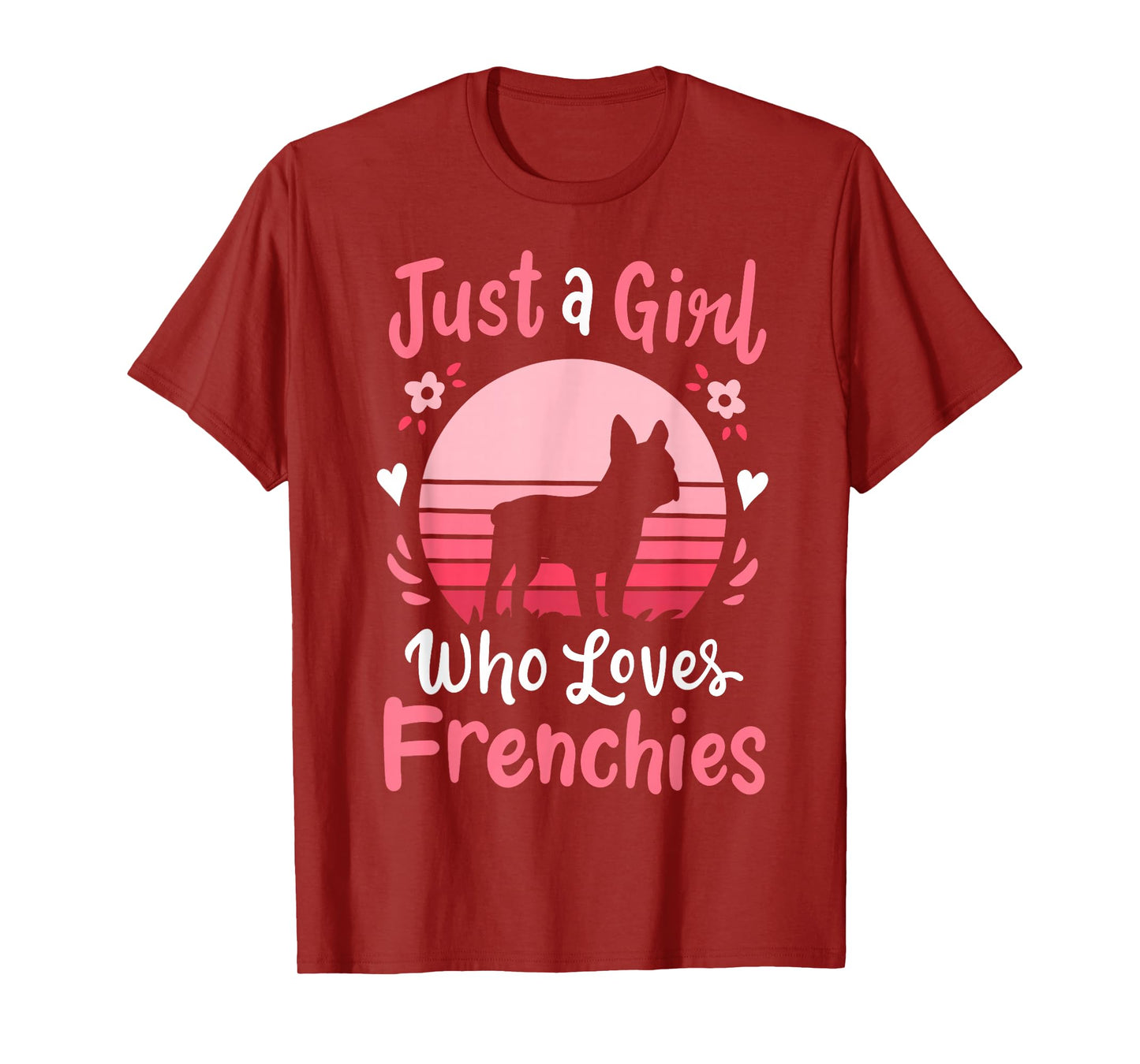Frenchie French Bulldog Just a Girl Who Loves Frenchies T-Shirt
