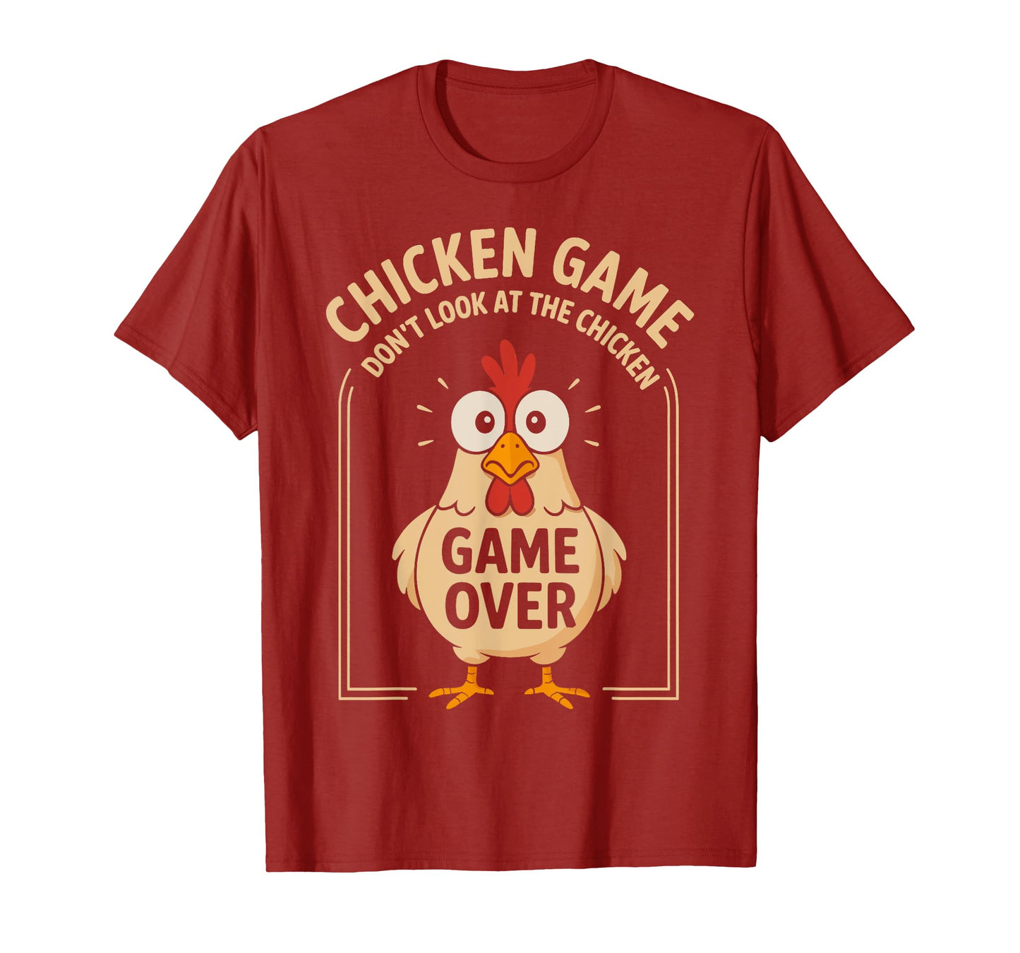 Chicken Game Don't Look At The Chicken Game Over Funny T-Shirt