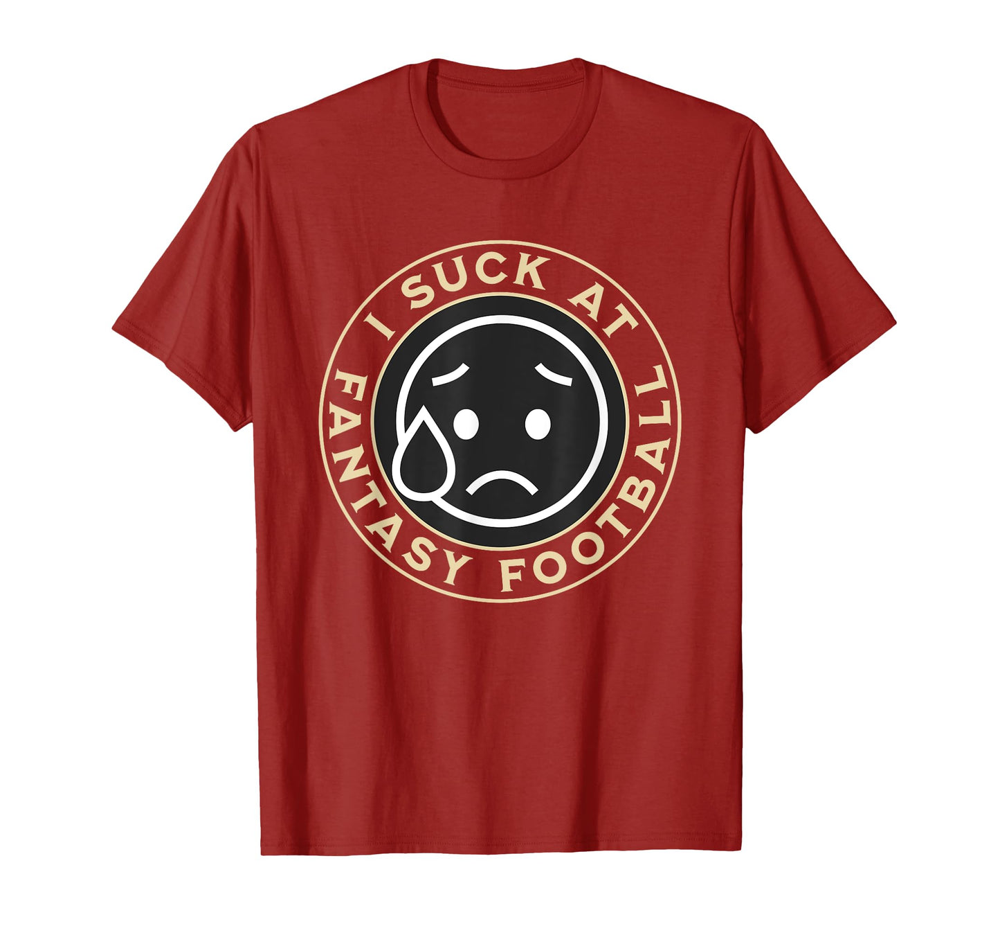 I Suck At Fantasy Football, Funny Fantasy Football Loser T-Shirt