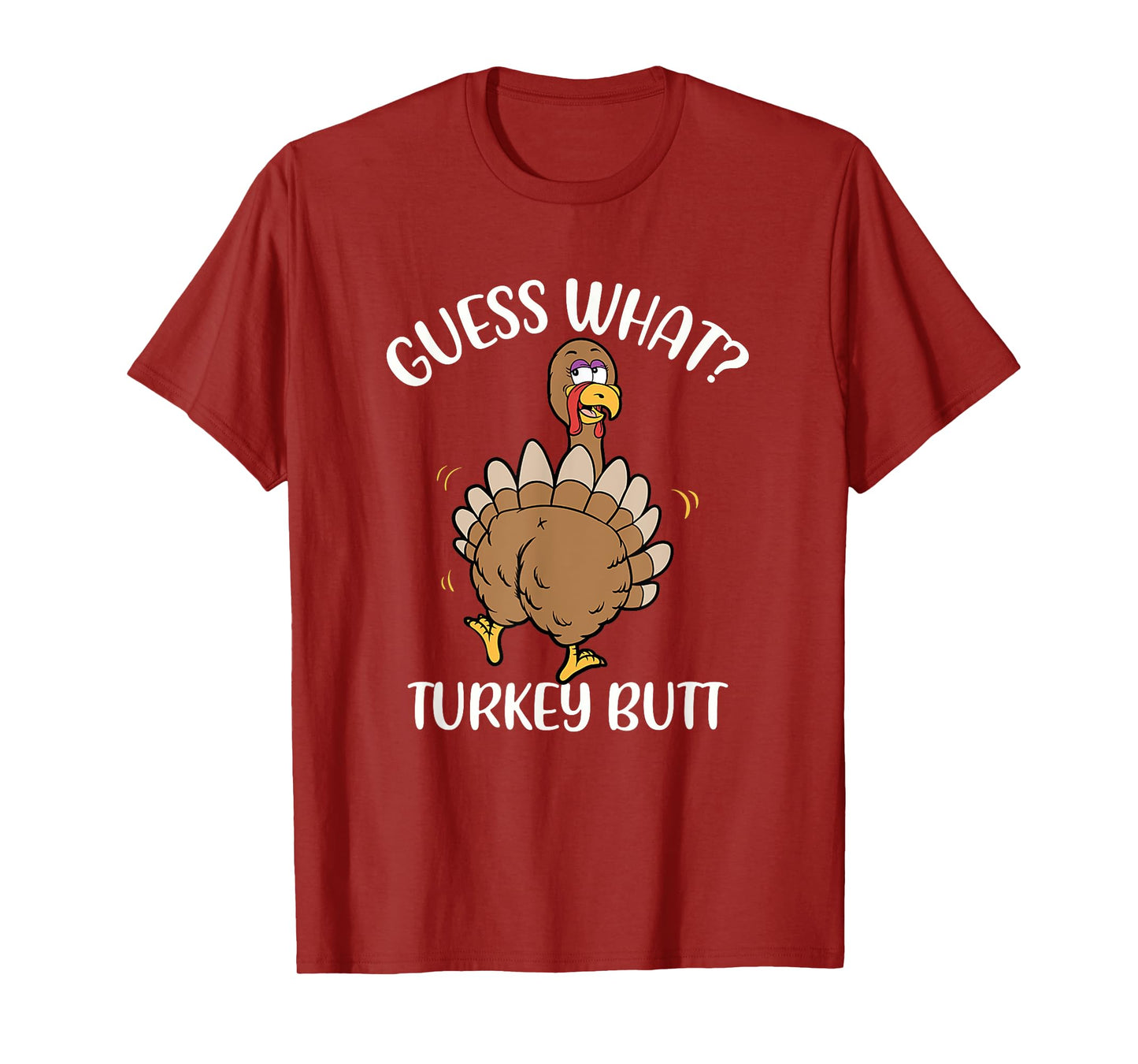 Guess What Turkey Butt - Thanksgiving Holiday T-Shirt